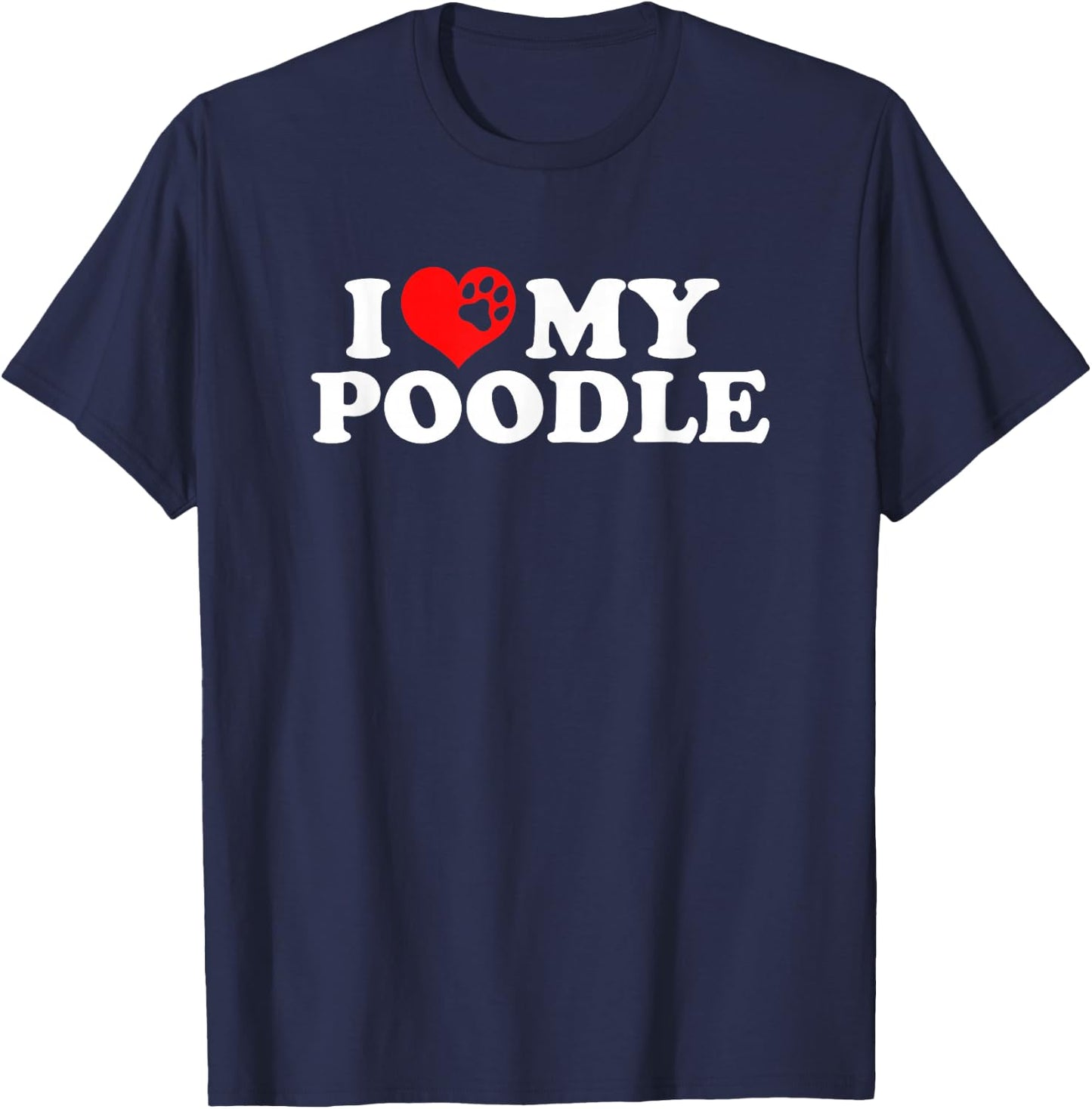 I Love My Poodle T-Shirt - T-Shirt | Navy