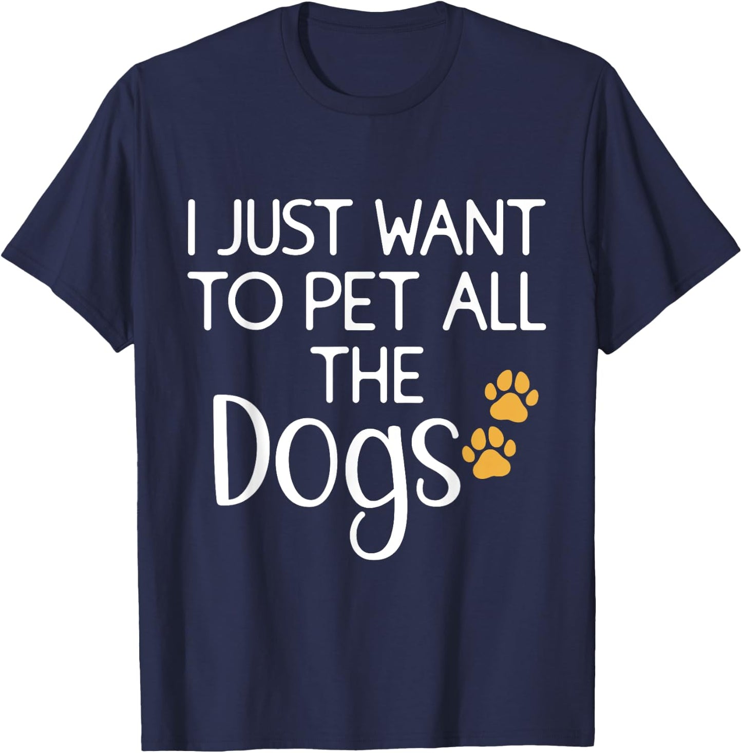 Cute Dog Lover I Just Want To Pet All The Dogs Women Kids T-Shirt - T-Shirt | Navy
