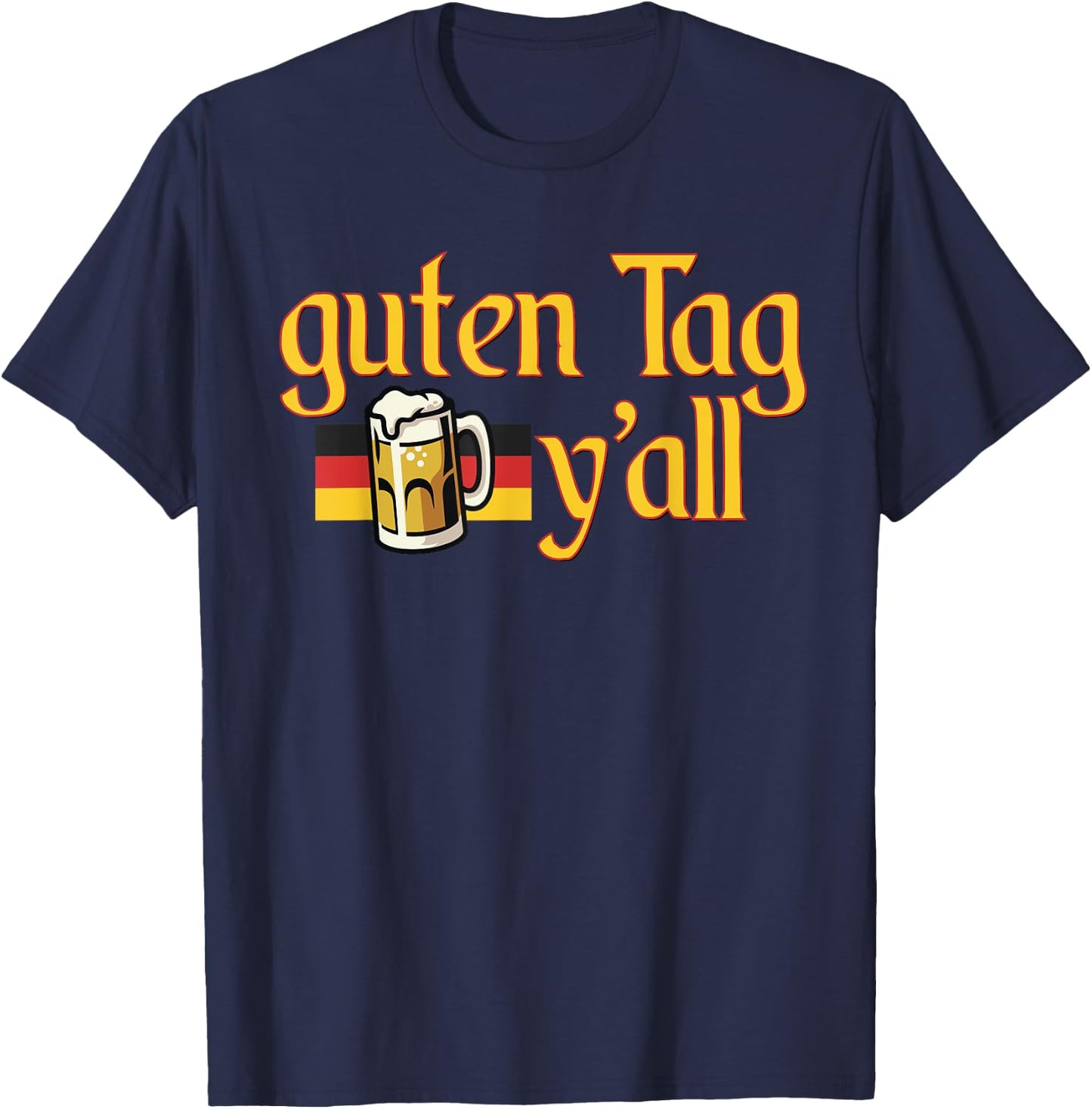 Funny Beer guten Tag y'all Oktoberfest Wurstfest Maifest T-Shirt - T-Shirt | Navy