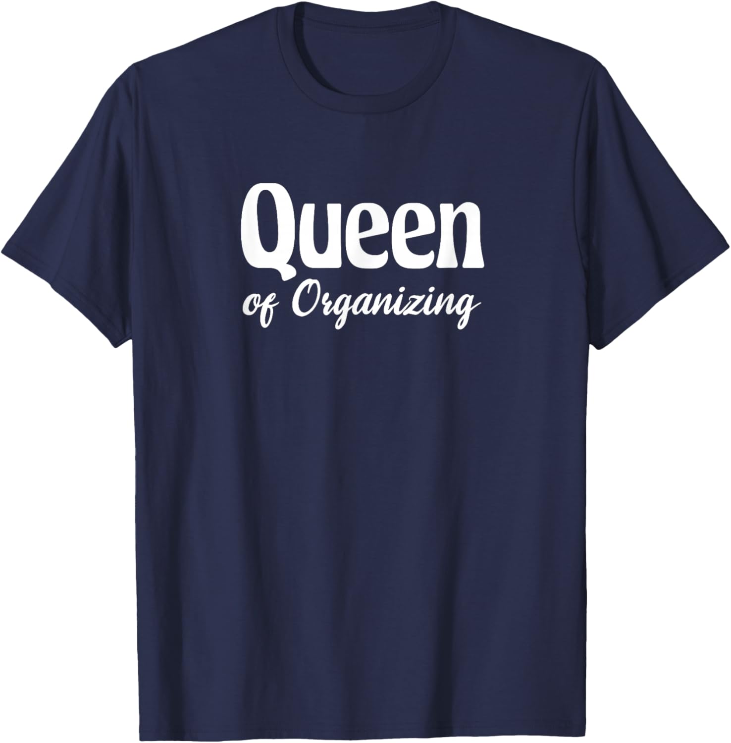 Queen of Organizing T-Shirt - T-Shirt | Navy