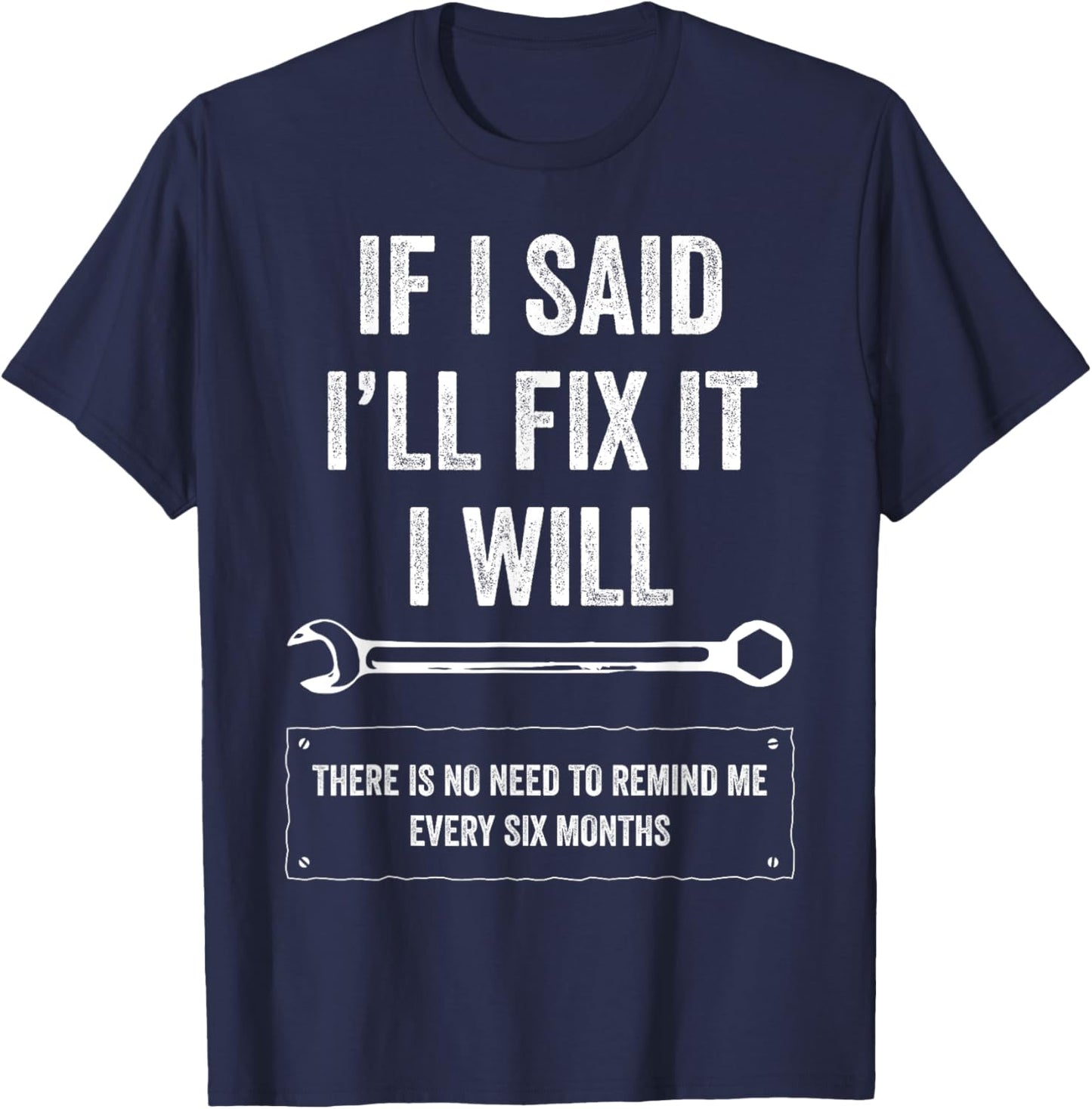 If I Said I'll Fix It I Will Funny Handyman Auto Mechanic T-Shirt - T-Shirt | Navy