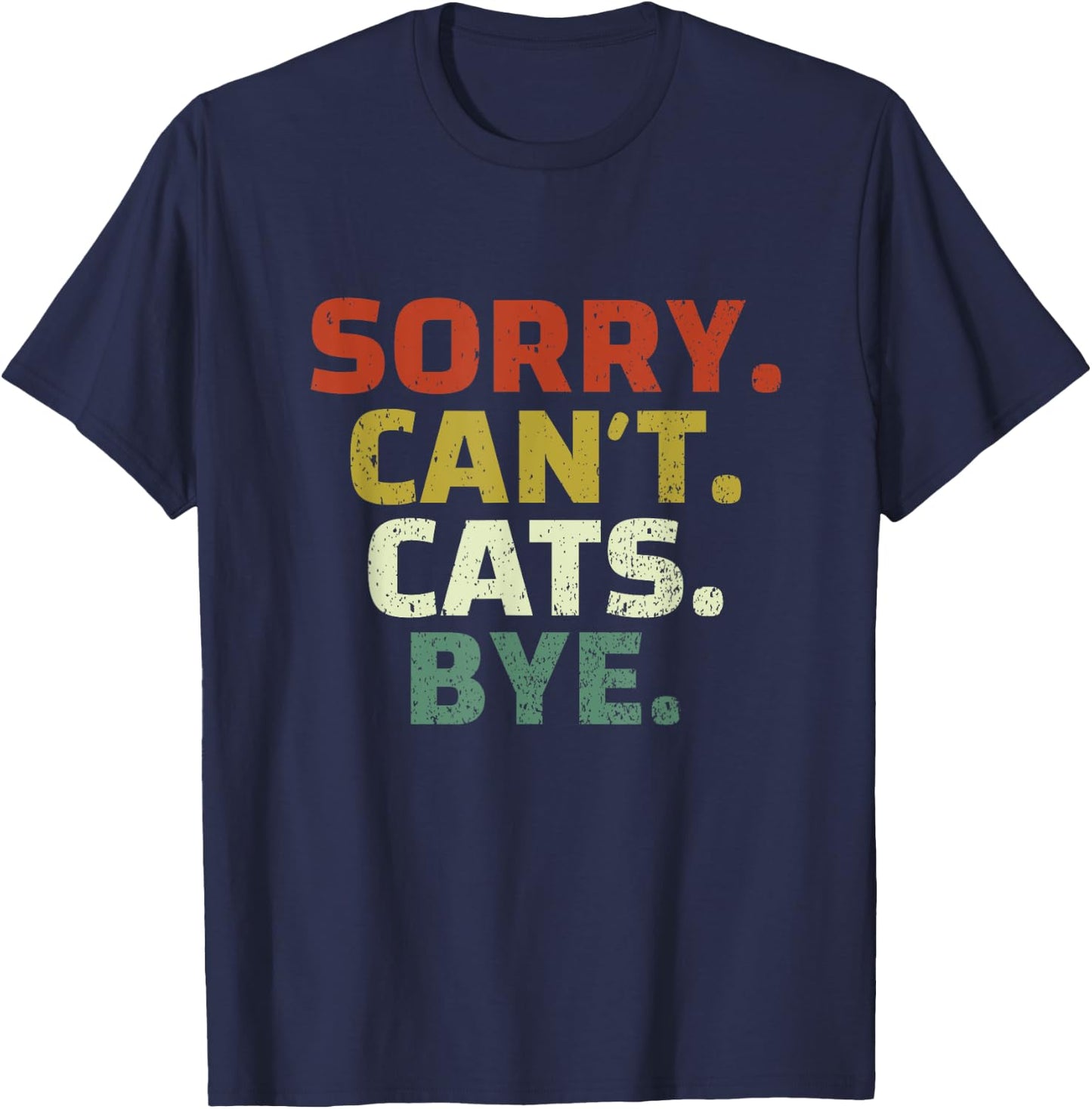 Sorry Can't Cats Bye - Funny Quote Cat Lovers T-Shirt - T-Shirt | Navy