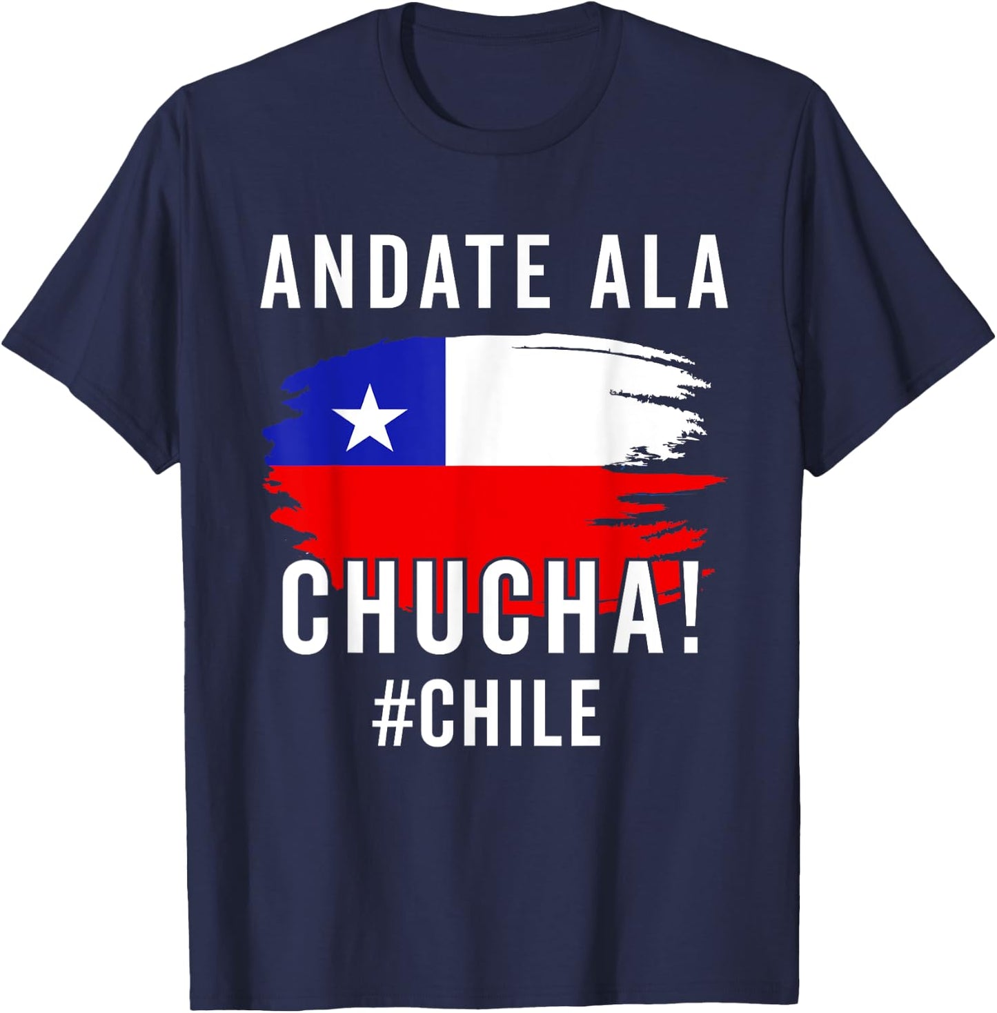 Chile Flag Pride Chilean Funny Camiseta Chilena La Chucha T-Shirt - T-Shirt | Navy