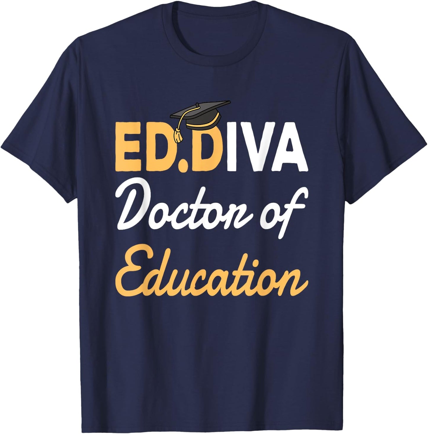 EdD Doctor Of Education Ed.D Diva Doctoral Degree T-Shirt - T-Shirt | Navy