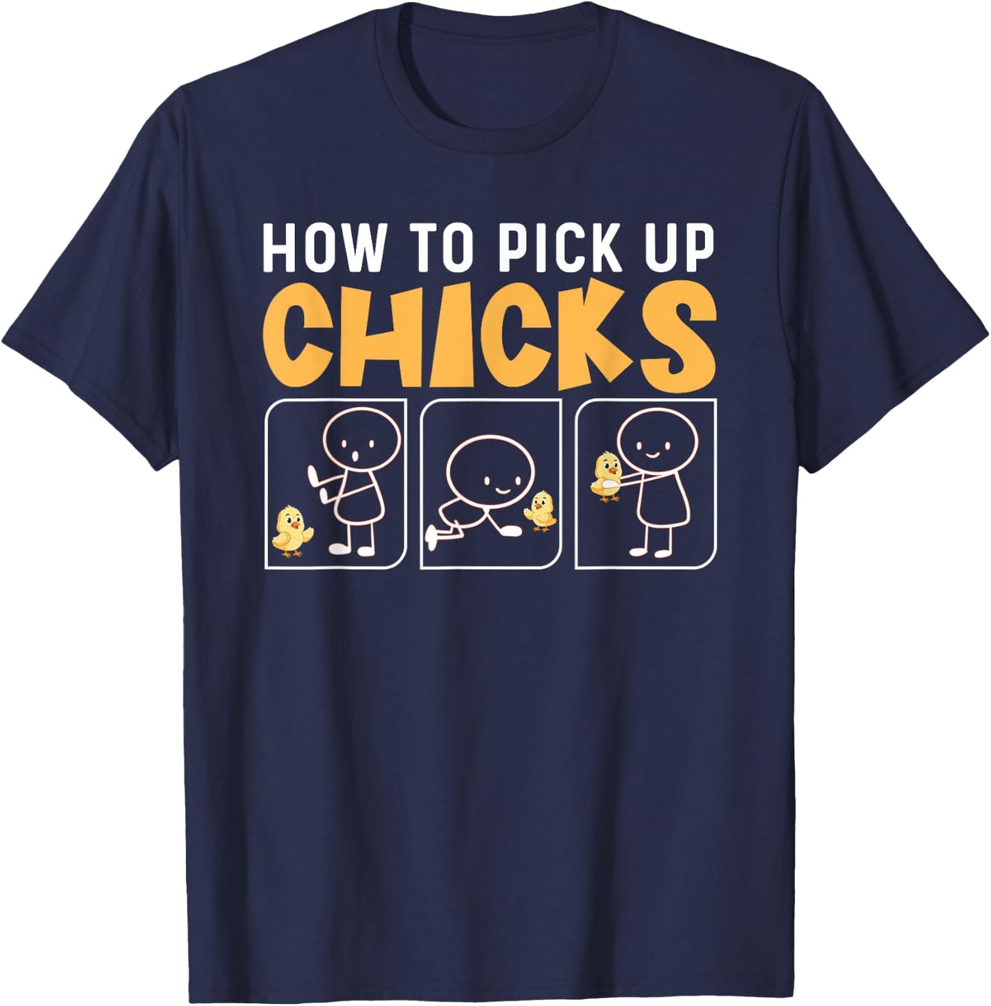 How to Pick Up Chicks Funny Meme Chick Lovers Chicken T-Shirt - T-Shirt | Navy