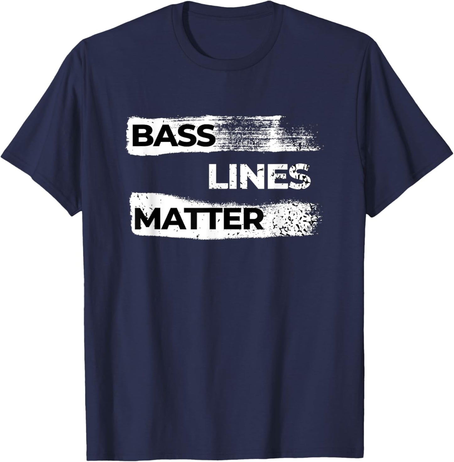 Bass Line Matters Bass Guitar Lover For Bassist Bass Player T-Shirt - T-Shirt | Navy
