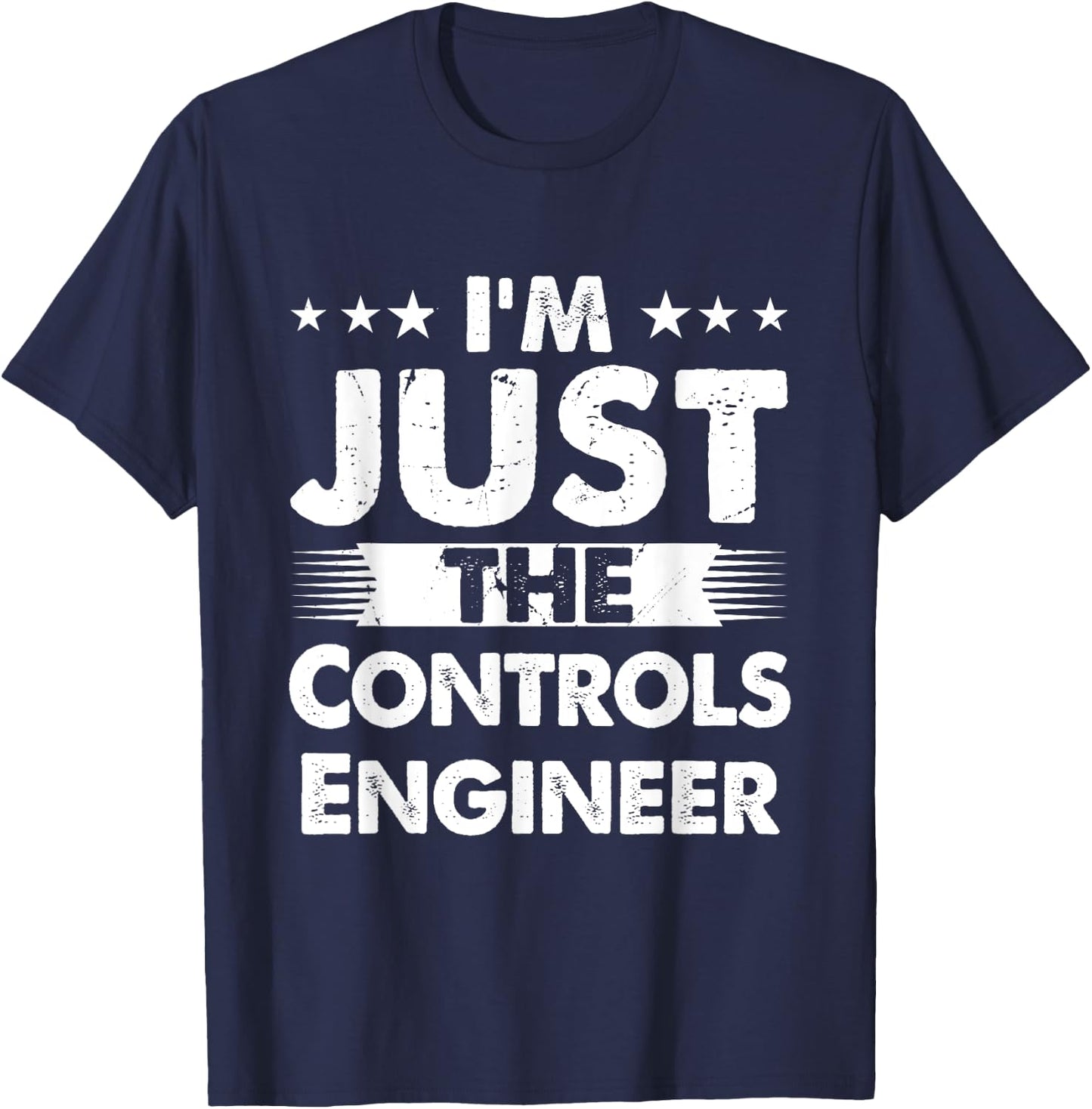 Controls Engineer Profession I'm Just The Controls Engineer T-Shirt - T-Shirt | Navy