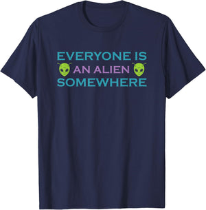 Alien UFO Funny Phrase Everyone is an Alien Somewhere T-Shirt - T-Shirt | Navy