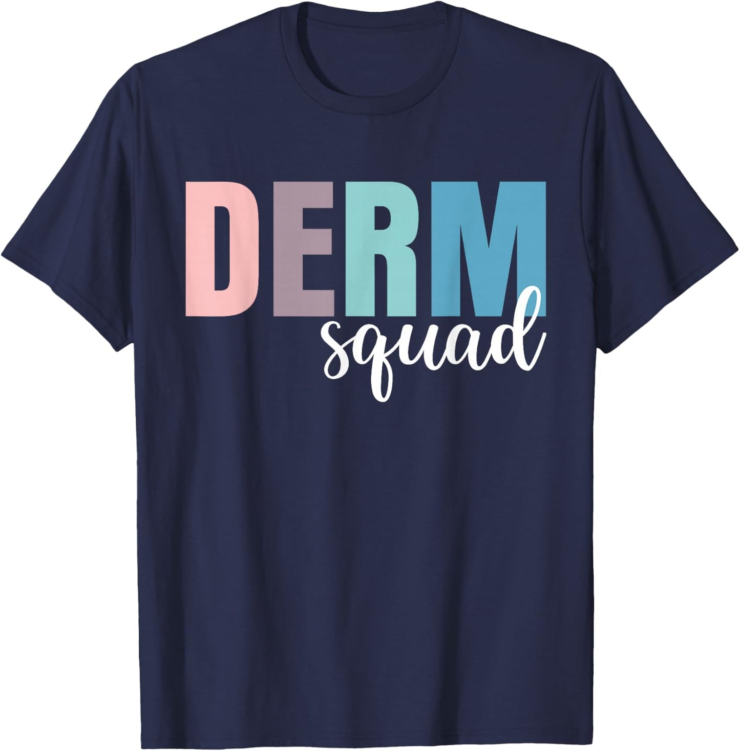 Derm Squad Dermatologist Dermatology Nurse T-Shirt - T-Shirt | Navy