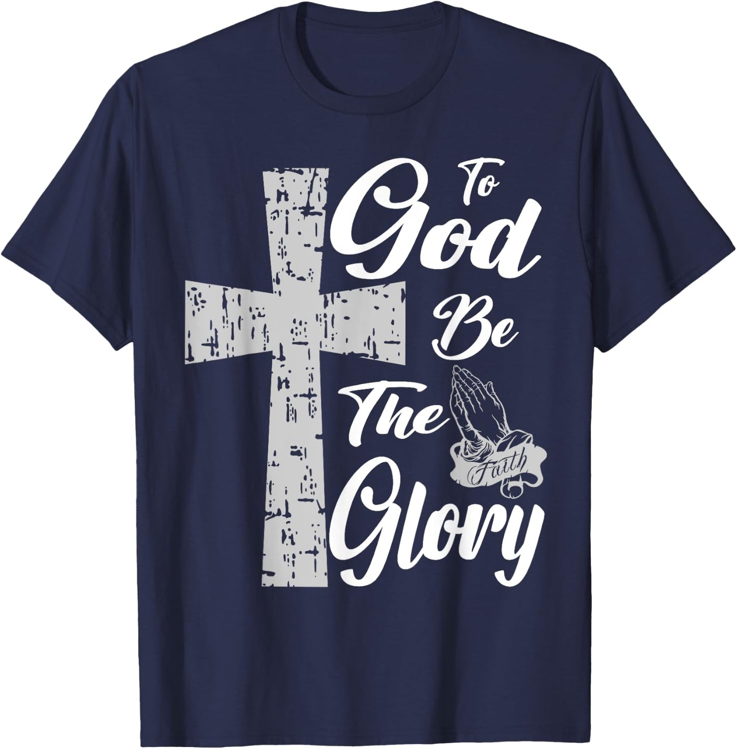 Jesus To God be the Glory Pray T-Shirt - T-Shirt | Navy