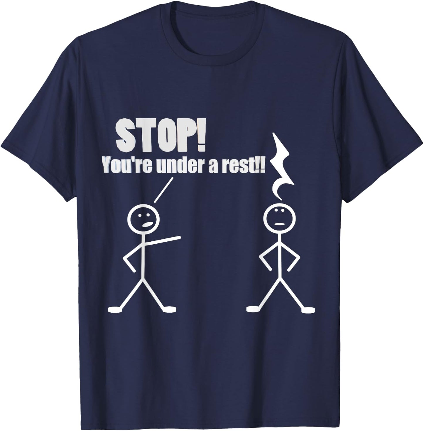 Stop You're Under A Rest Funny Musician Musical Novelty T-Shirt - T-Shirt | Navy
