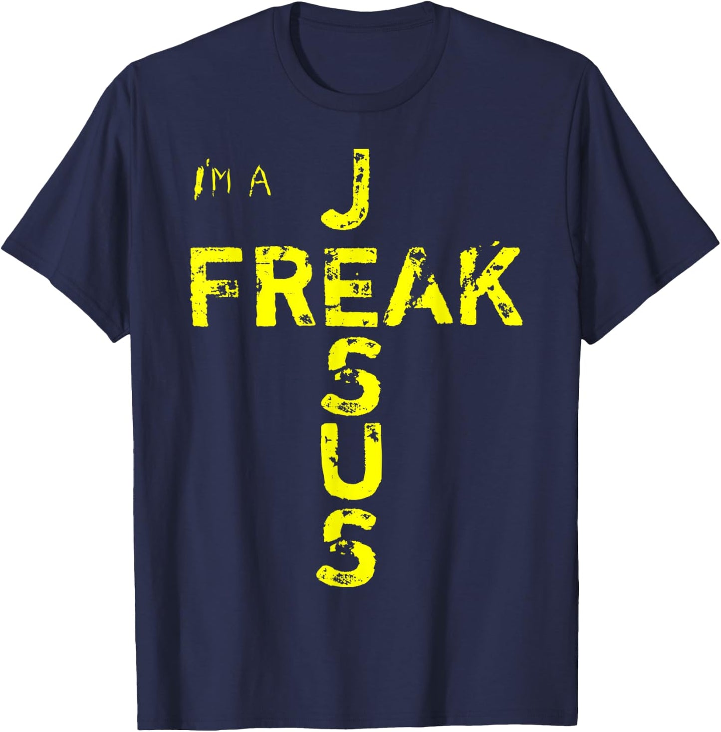 I'm A JESUS FREAK - Faith, God, Cross, Christian - Jesus4m3 T-Shirt - T-Shirt | Navy