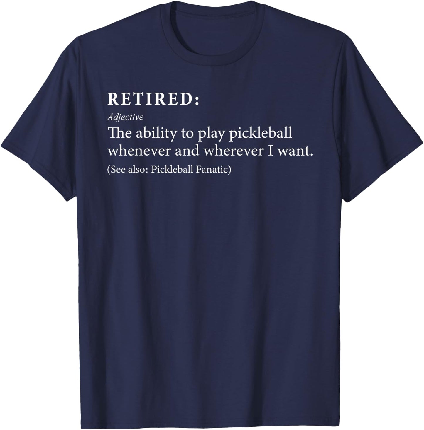 Retired Defination Pickleball Lover Retirement - -Adults - Black - Small - Short Sleeve - Funny Retirement Gift & Women - Sports Theme - Office Lifestyle T-Shirt - T-Shirt | Navy