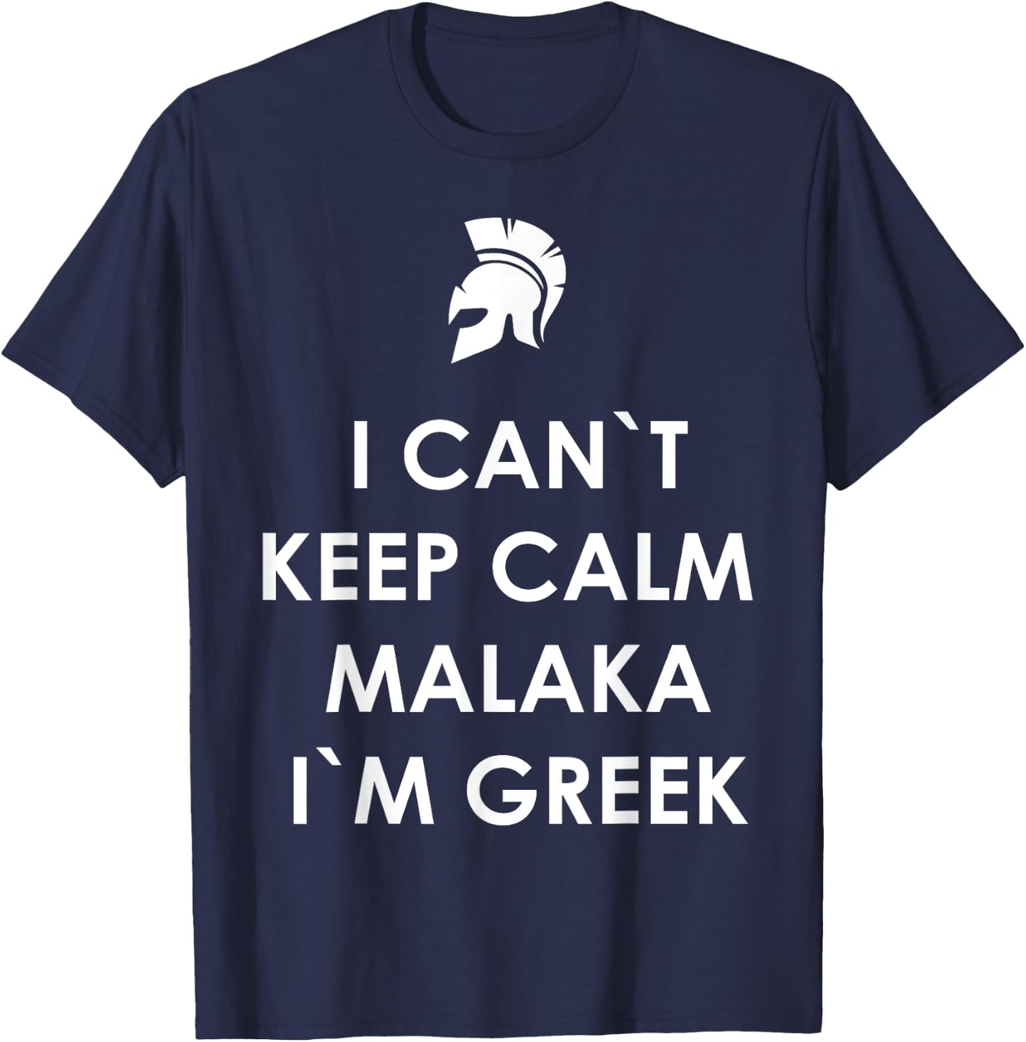 I Can`t Keep Calm Malaka I'm Greek Greece T-Shirt - T-Shirt | Navy