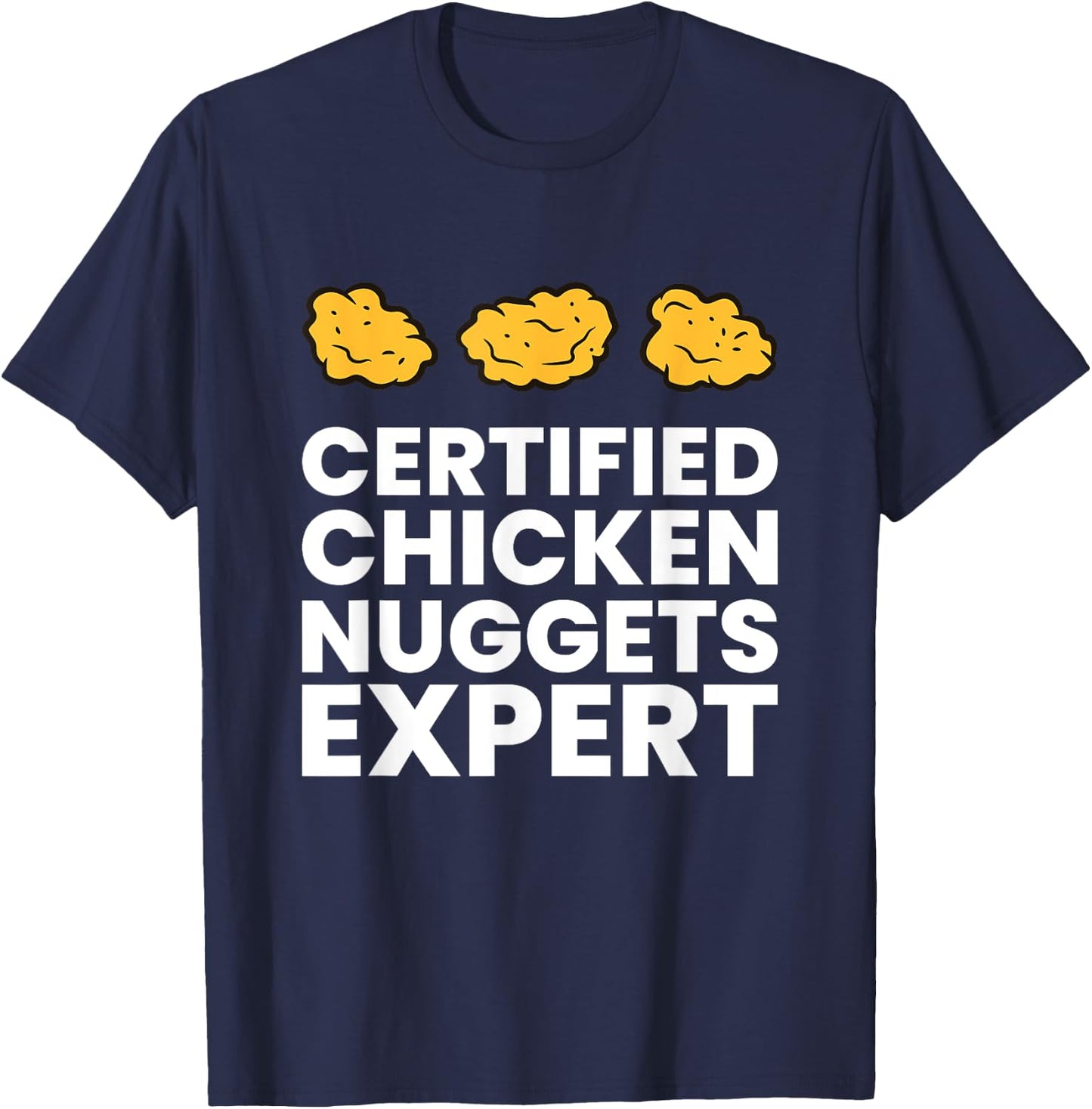 Certified Chicken Nuggets Expert Funny Chicken Nugget T-Shirt - T-Shirt | Navy
