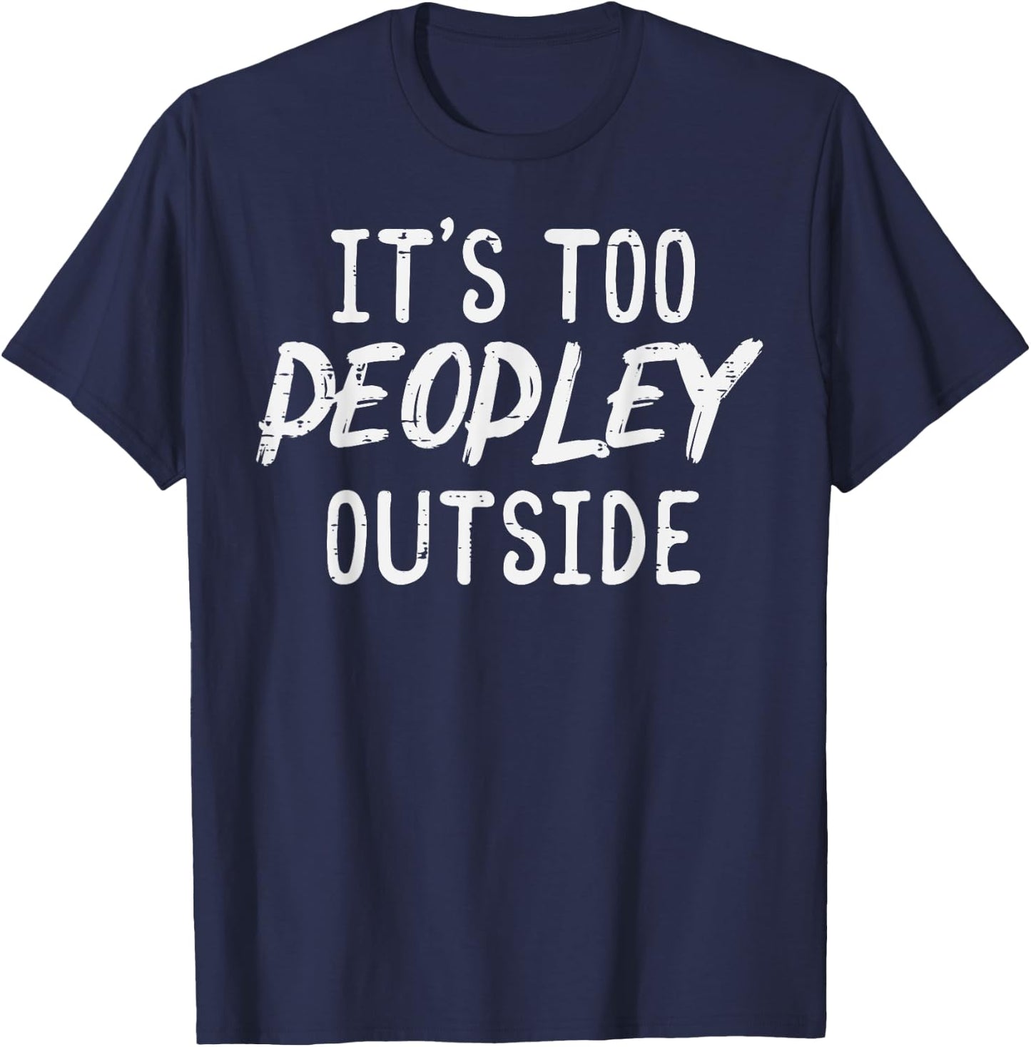 Too Peopley Outside Funny Saying Anti Social Introvert Men T-Shirt - T-Shirt | Navy