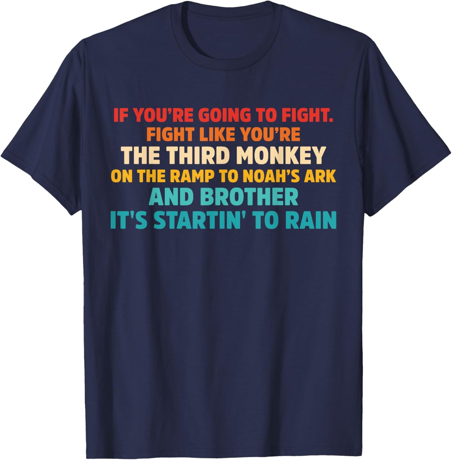 If You're going To Fight. Fight Like You're the Third Monkey T-Shirt - T-Shirt | Navy