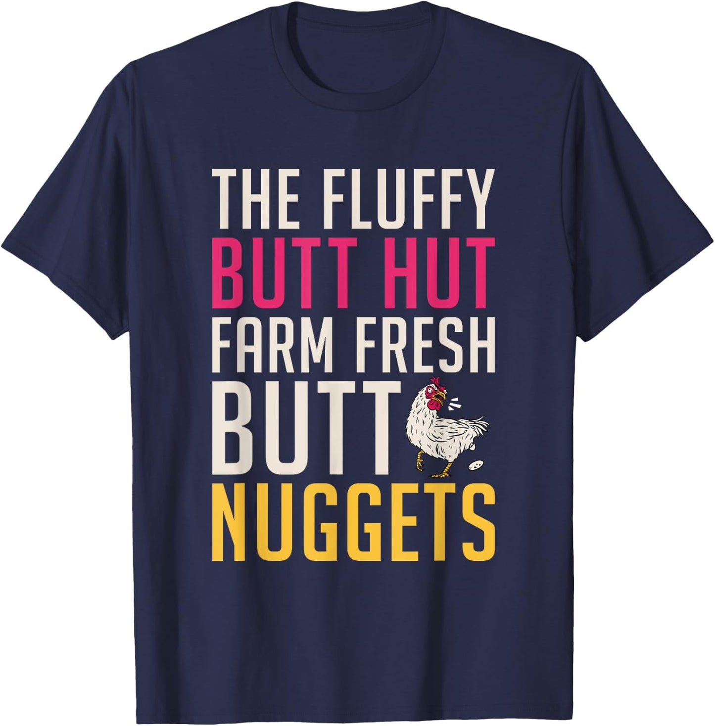 The Fluffy butt hut farm fresh butt nuggets Chicken Lover T-Shirt - T-Shirt | Navy