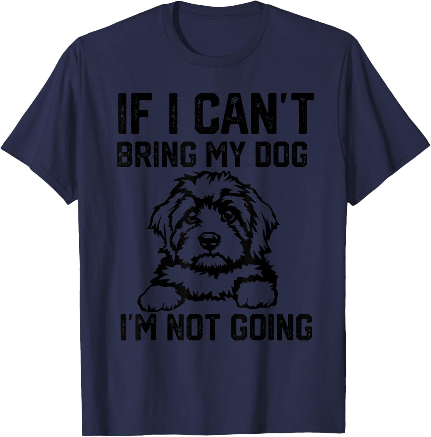 Cavapoo dog If I Can't Bring My Dog I'm Not Going Women Girls Kids T-Shirt - T-Shirt | Navy