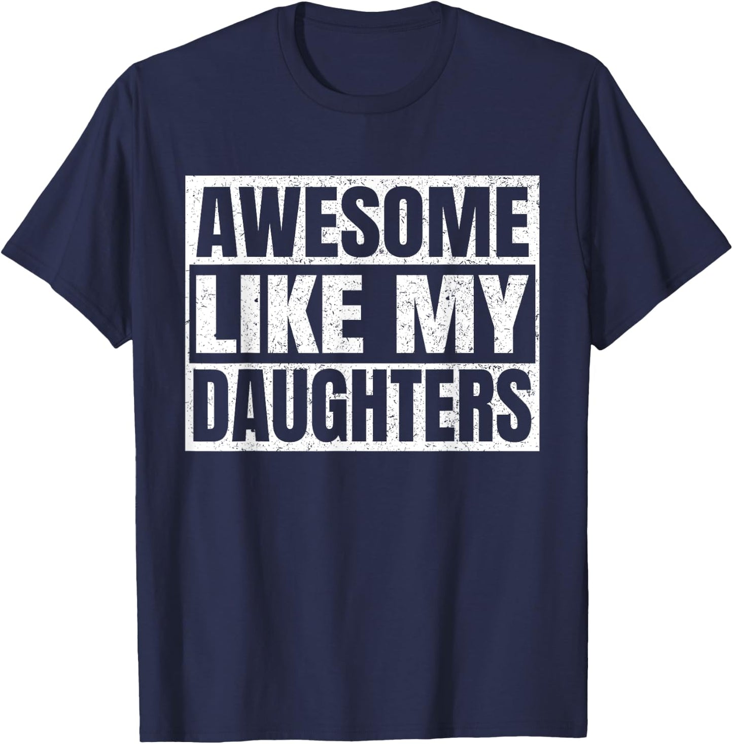 Awesome Like My Daughters Father Day Dad Funny Daddy Vintage T-Shirt - T-Shirt | Navy