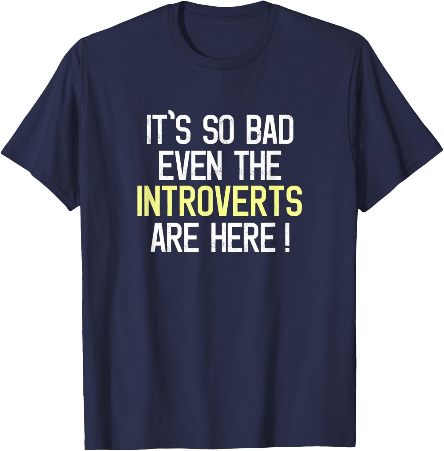 Funny It's So Bad Even The Introverts Are Here Activist T-Shirt - T-Shirt | Navy