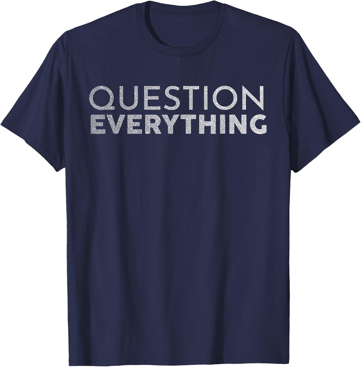 Question Everything Libertarian USA Conspiracy Theory Ancap T-Shirt - T-Shirt | Navy