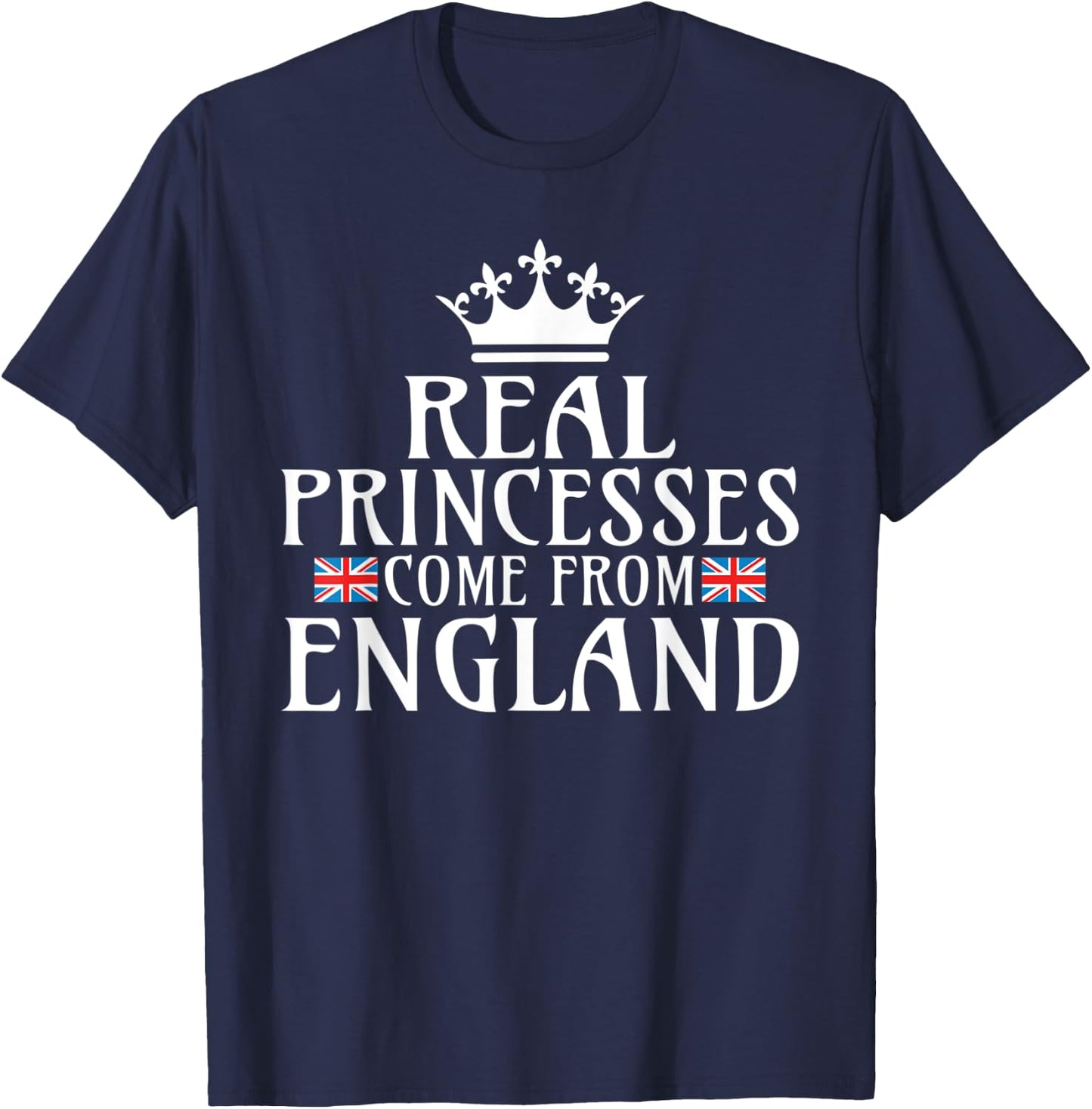 Real Princesses come from England T-Shirt - T-Shirt | Navy