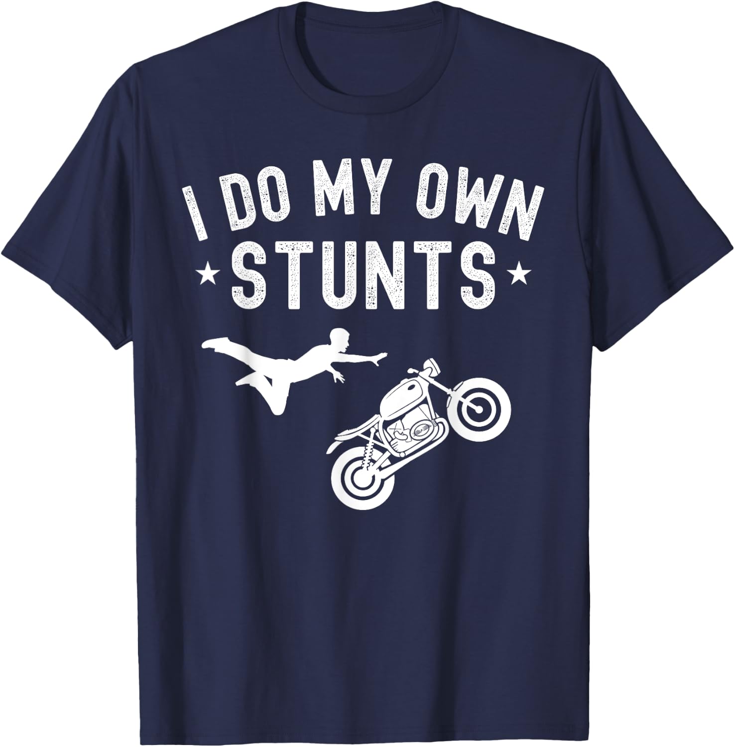 I Do My Own Stunts Motorcycle Stuntmen Biker Men T-Shirt - T-Shirt | Navy