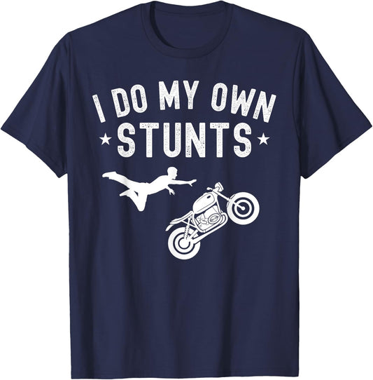 I Do My Own Stunts Motorcycle Stuntmen Biker Men T-Shirt - T-Shirt | Navy