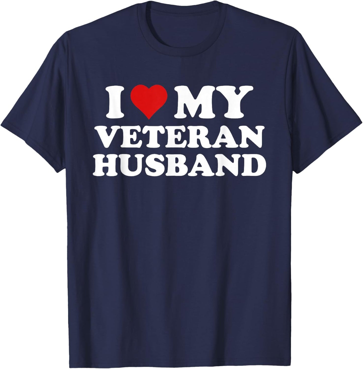 I Love My Veteran Husband For Wife Valentine's Day T-Shirt - T-Shirt | Navy