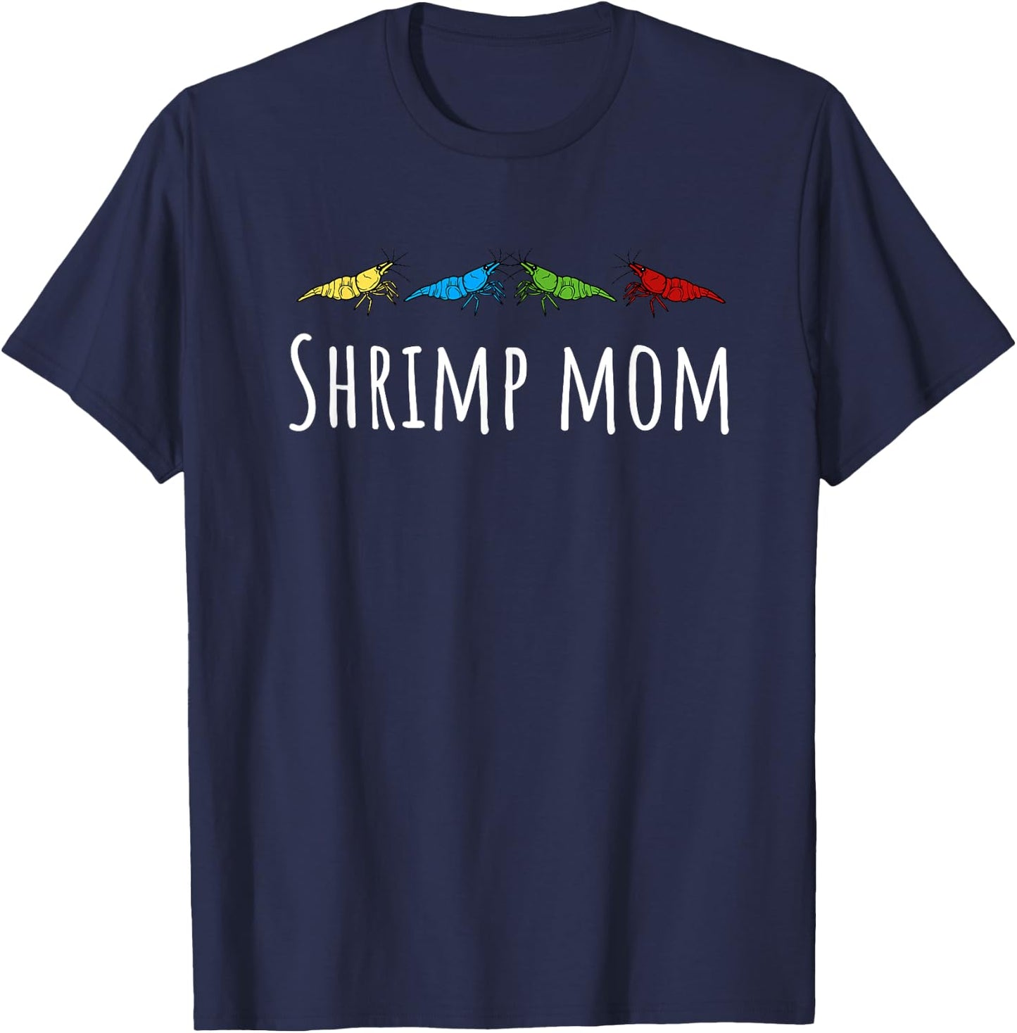Shrimp Mom Cherry Shrimp Neocaridina Aquarium Fish T-Shirt - T-Shirt | Navy
