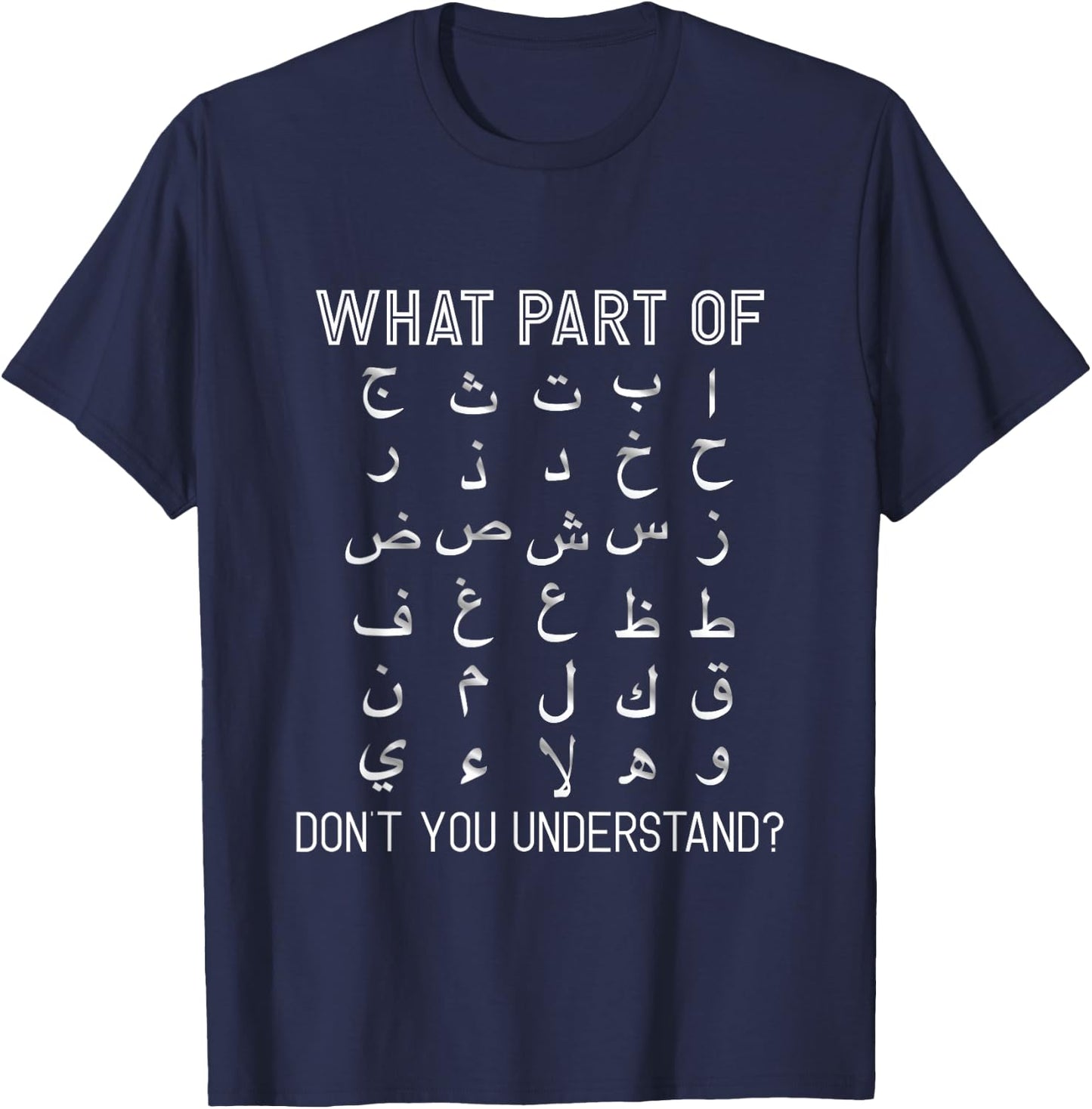 Which Part of the Arabic Alphabet Don't You Understand Funny T-Shirt - T-Shirt | Navy