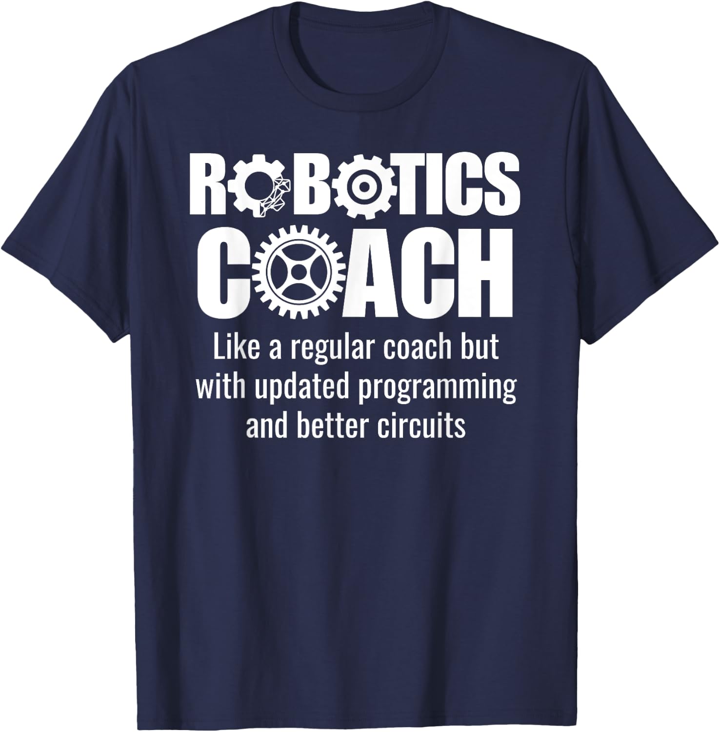 Robotics Coach - Funny Robotics Team T-Shirt - T-Shirt | Navy