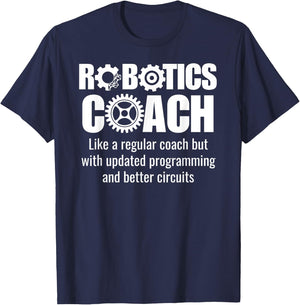 Robotics Coach - Funny Robotics Team T-Shirt - T-Shirt | Navy