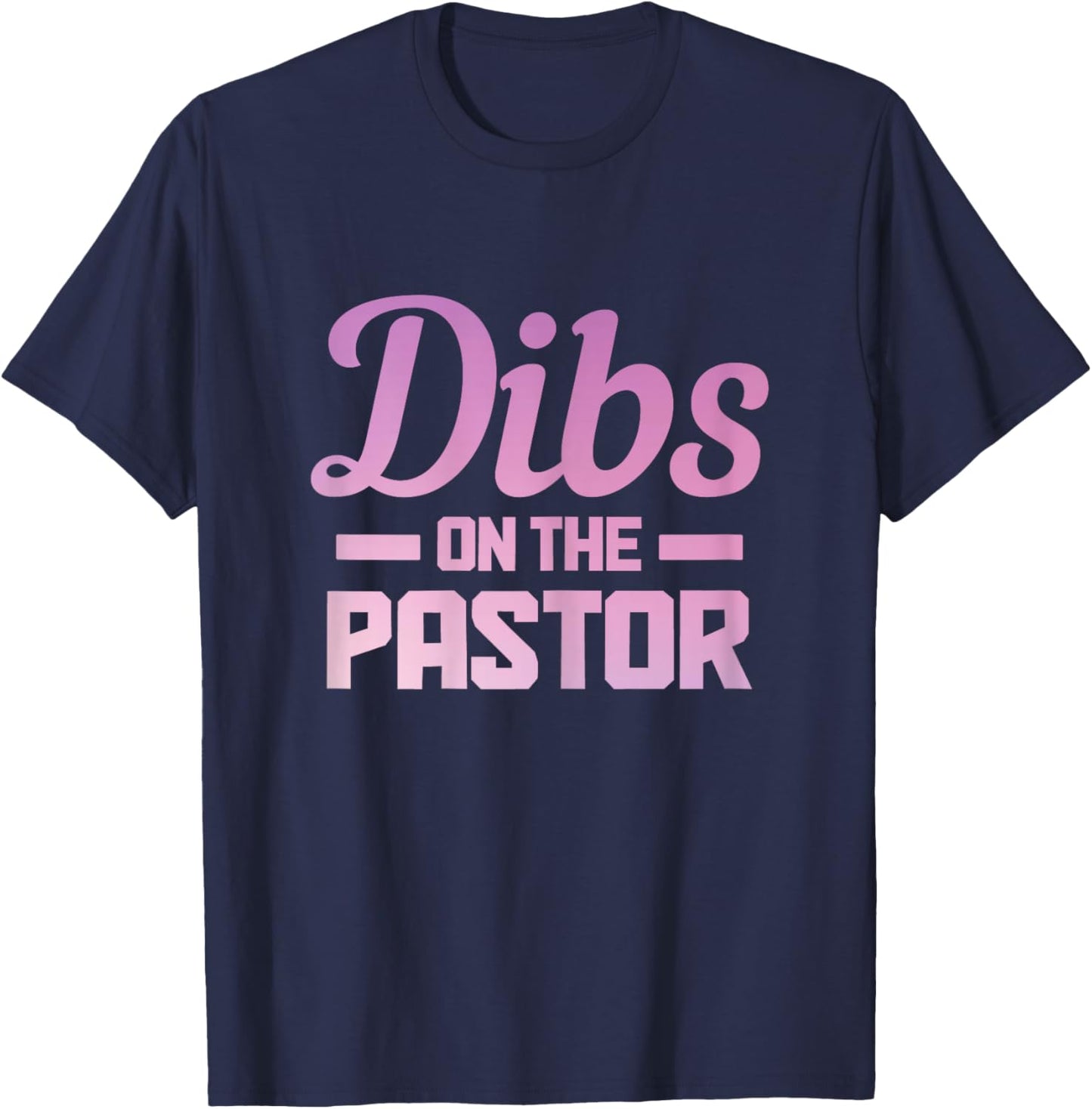Dibs On The Pastor Funny Christian Faith Jesus Preacher T-Shirt - T-Shirt | Navy