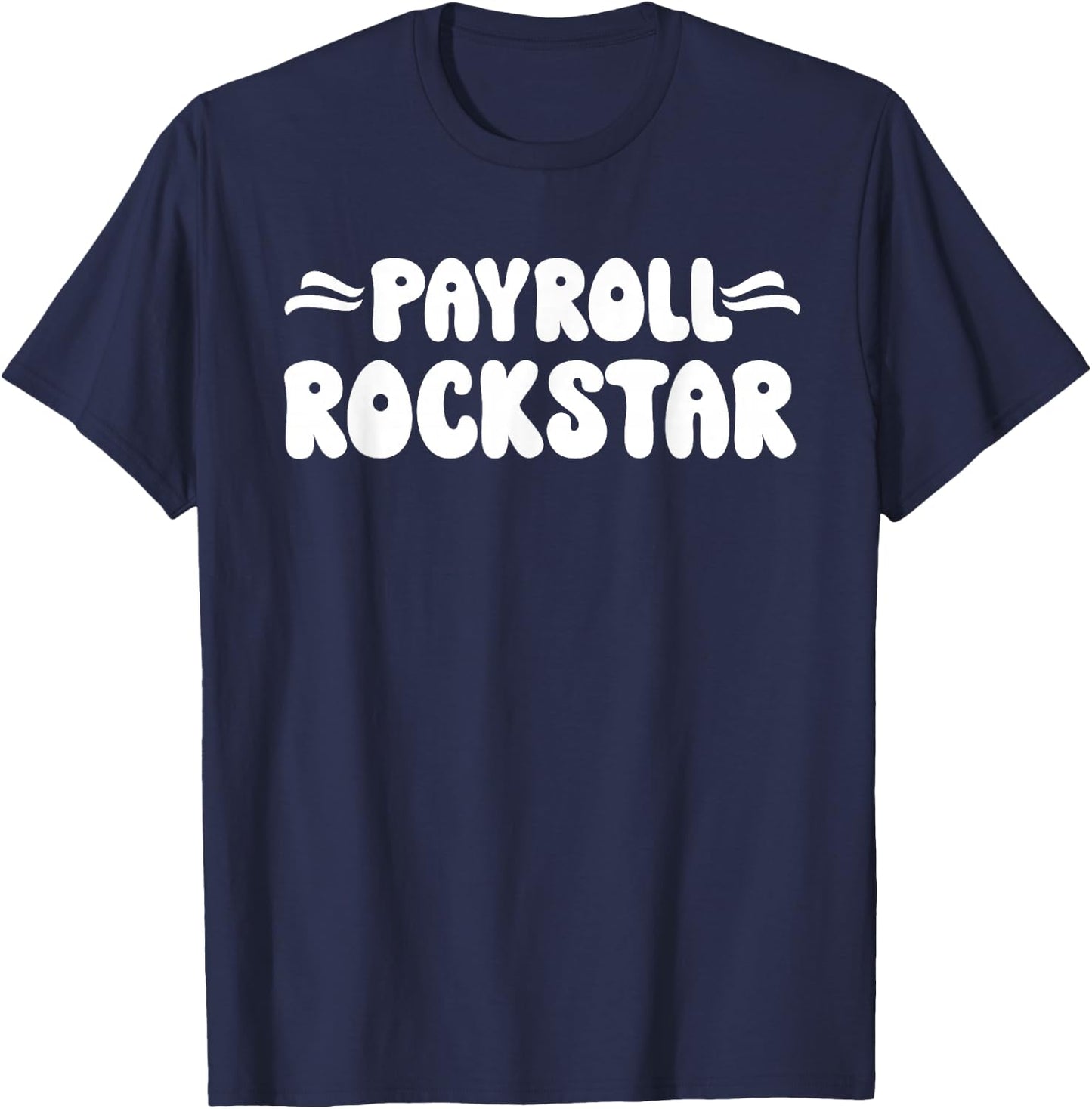 Payroll Team Payroll Specialist HR Manager Payroll Rockstar T-Shirt - T-Shirt | Navy