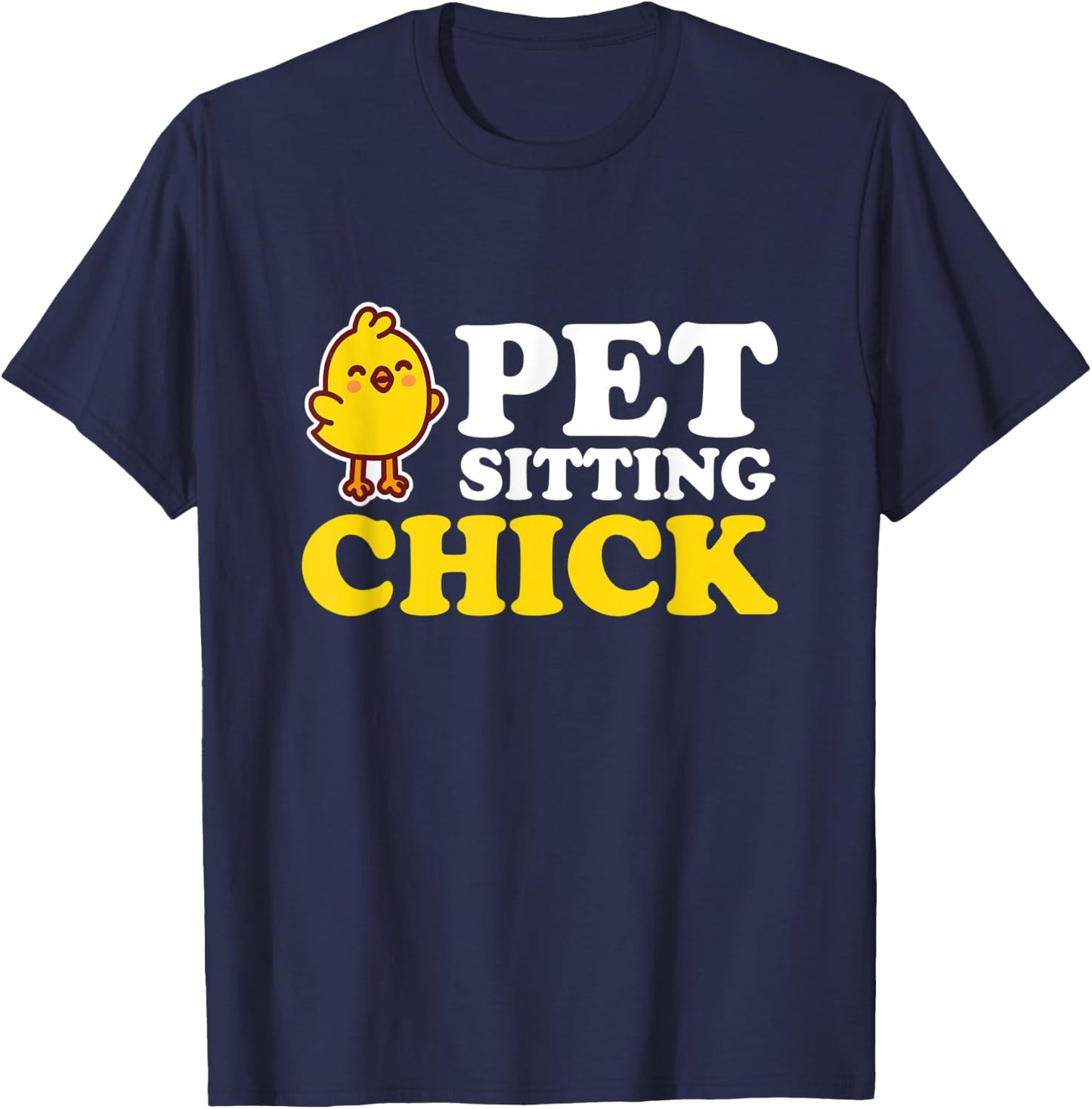 Pet Sitting Chick I Chick Petsitting Pet Care T-Shirt - T-Shirt | Navy
