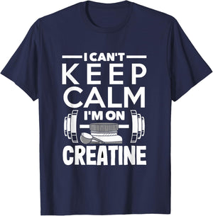 Creatine Monohydrate I Can't Keep Calm Funny Supplement T-Shirt - T-Shirt | Navy