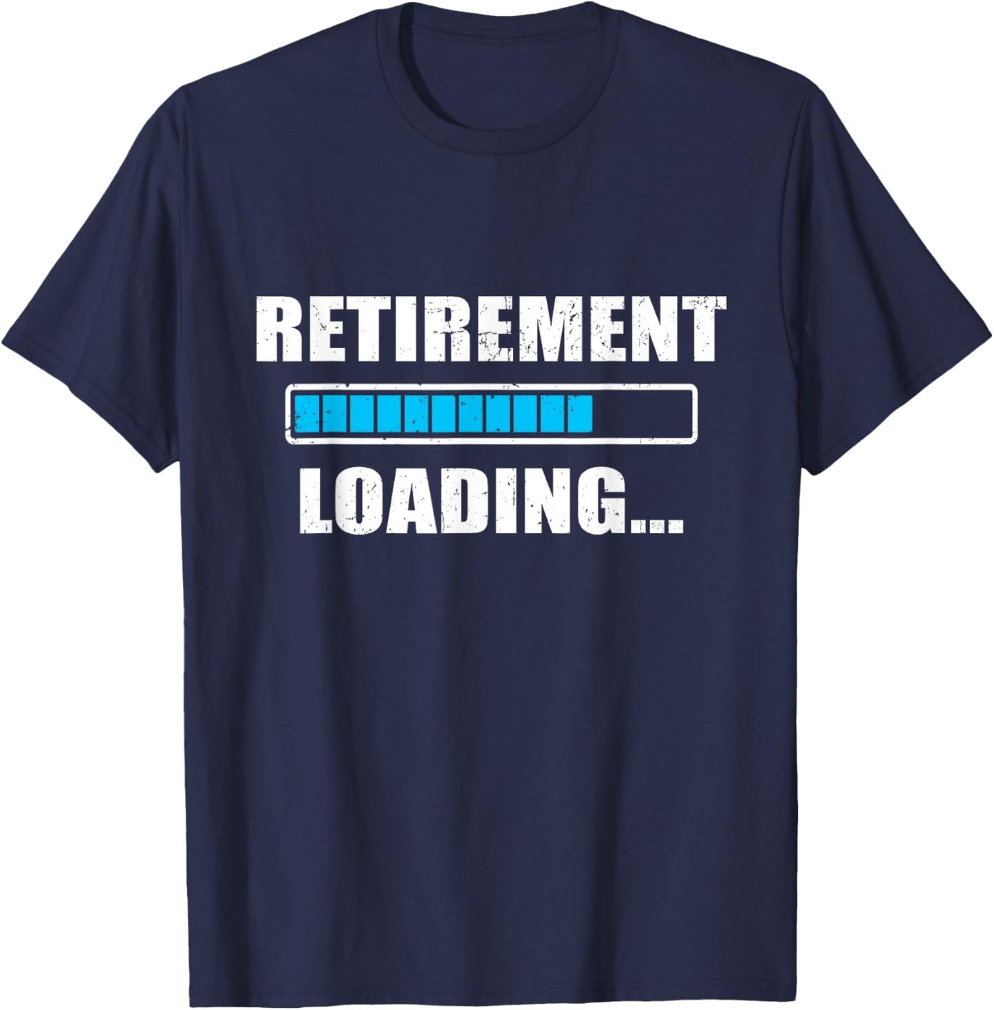 Soon To Be Retired Retiring Soon Funny Retirement Loading T-Shirt - T-Shirt | Navy
