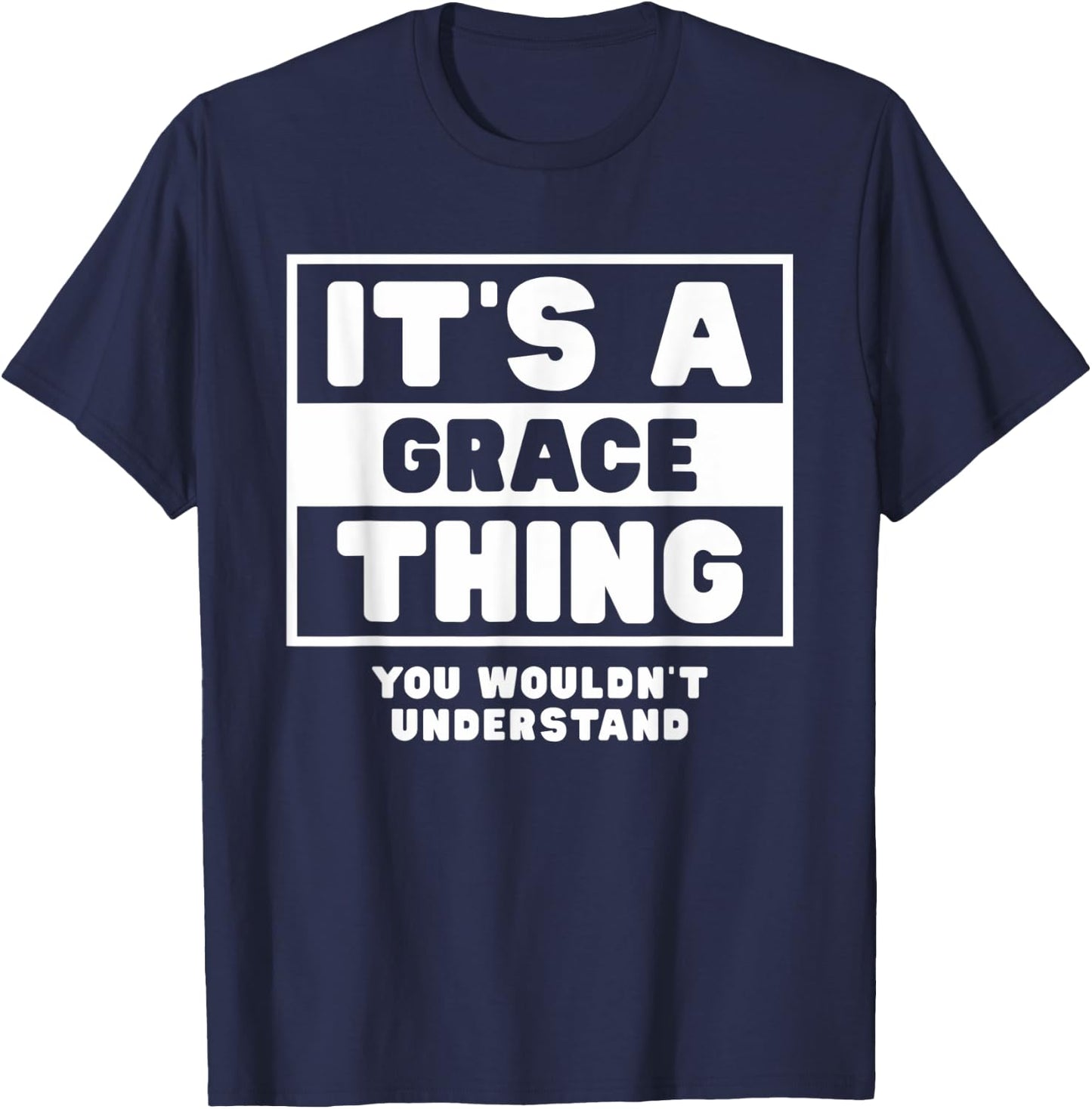 It's A Grace Thing You Wouldn't Understand Grace Name T-Shirt - T-Shirt | Navy