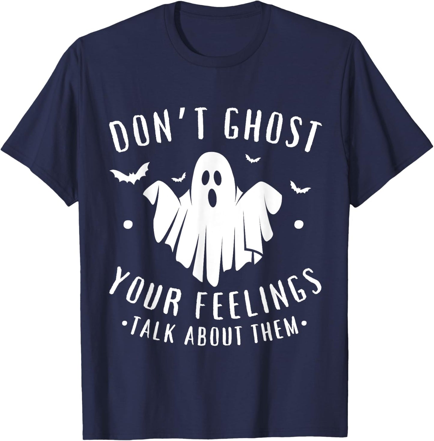 Don't Ghost Your Feelings Halloween Mental Health T-Shirt - T-Shirt | Navy