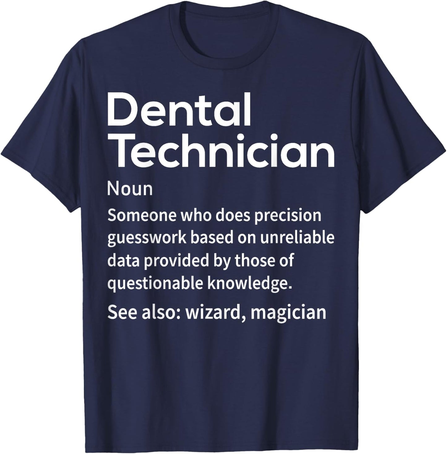 Funny Dental Lab Tech Dental Technician Precision Guesswork T-Shirt - T-Shirt | Navy