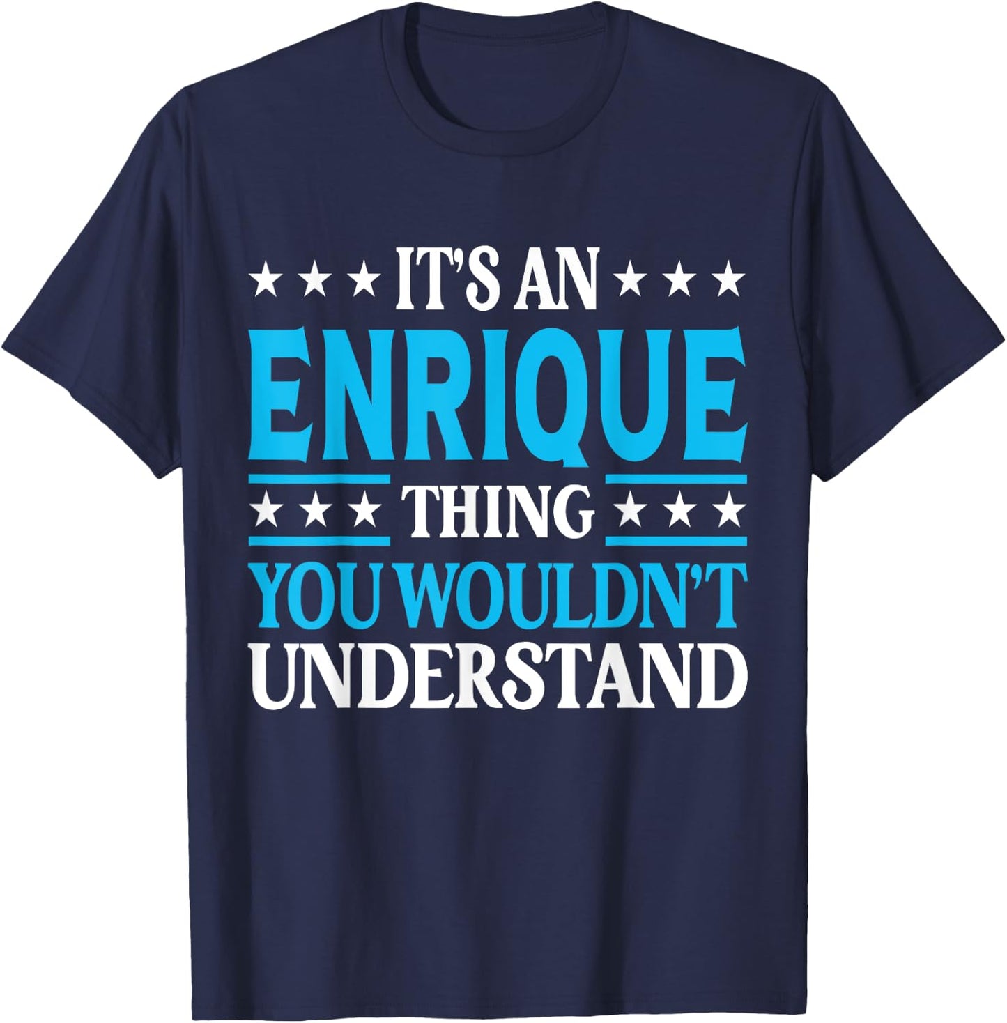 Enrique Thing Personal Name Funny Enrique T-Shirt - T-Shirt | Navy