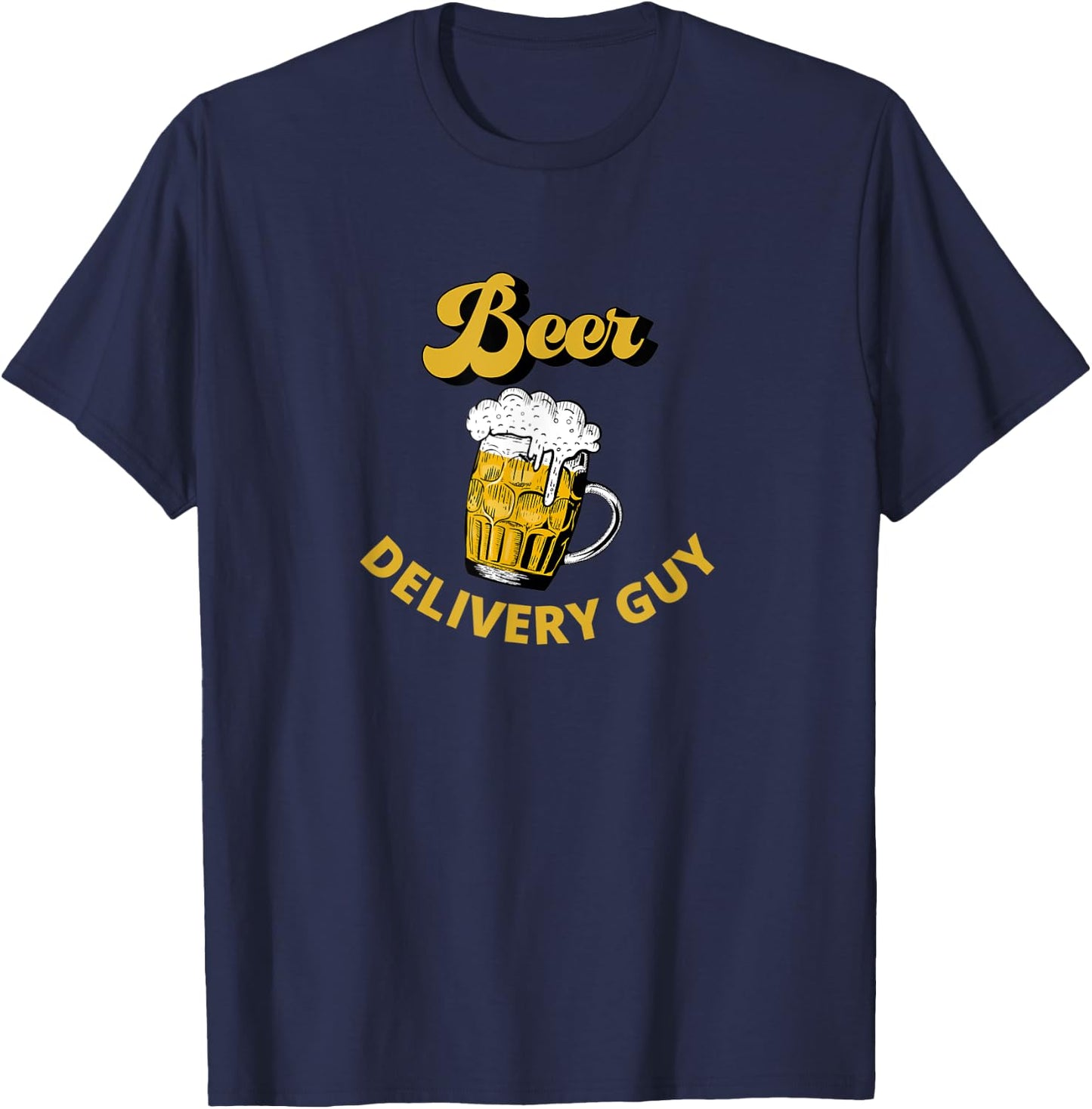 Beer delivery guy Funny Gift T-Shirt - T-Shirt | Navy