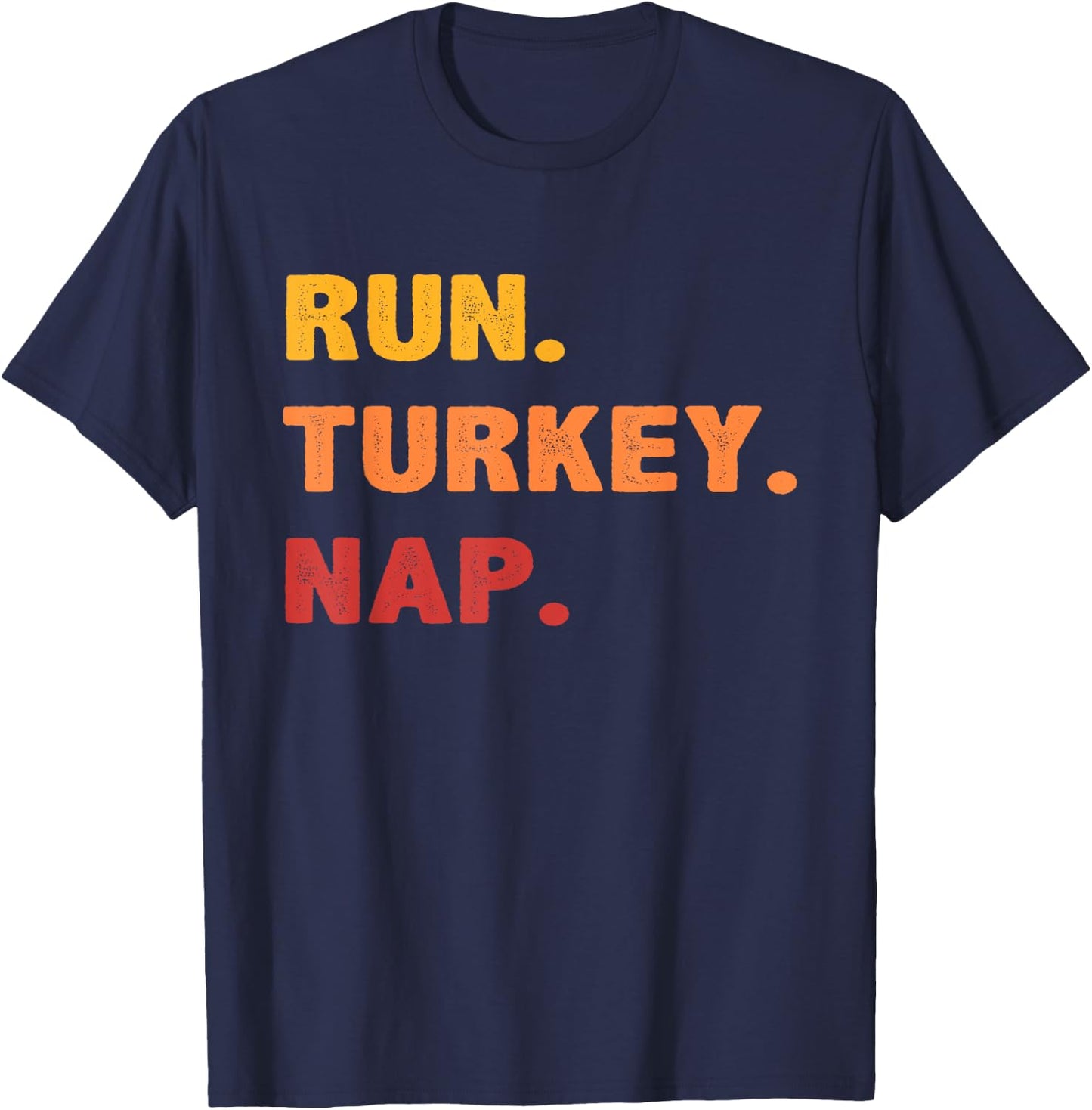 Funny Fall Sayings Thanksgiving Trot Run Turkey Nap T-Shirt - T-Shirt | Navy