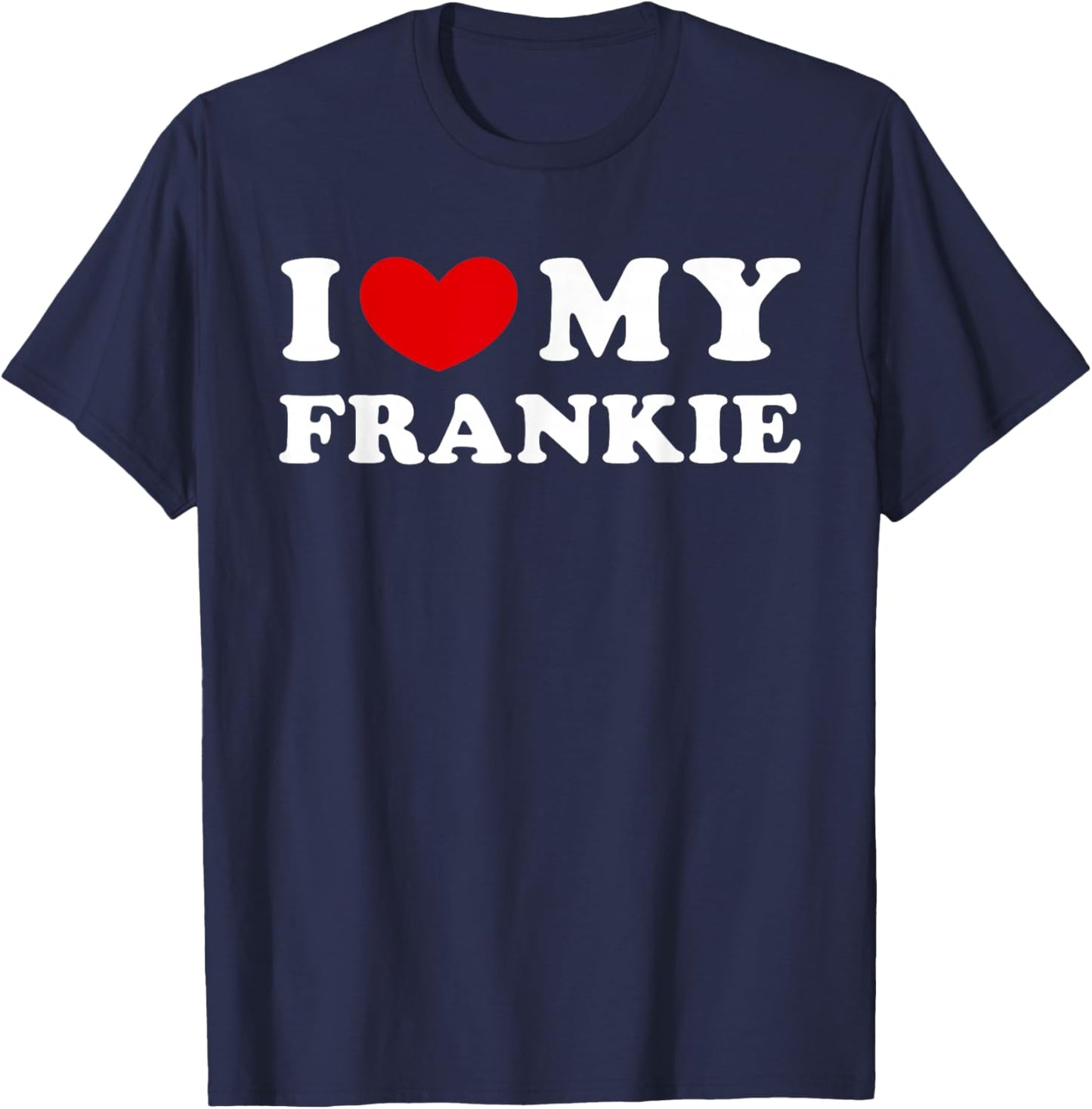 I Love My Frankie, I Love My Frankie T-Shirt - T-Shirt | Navy