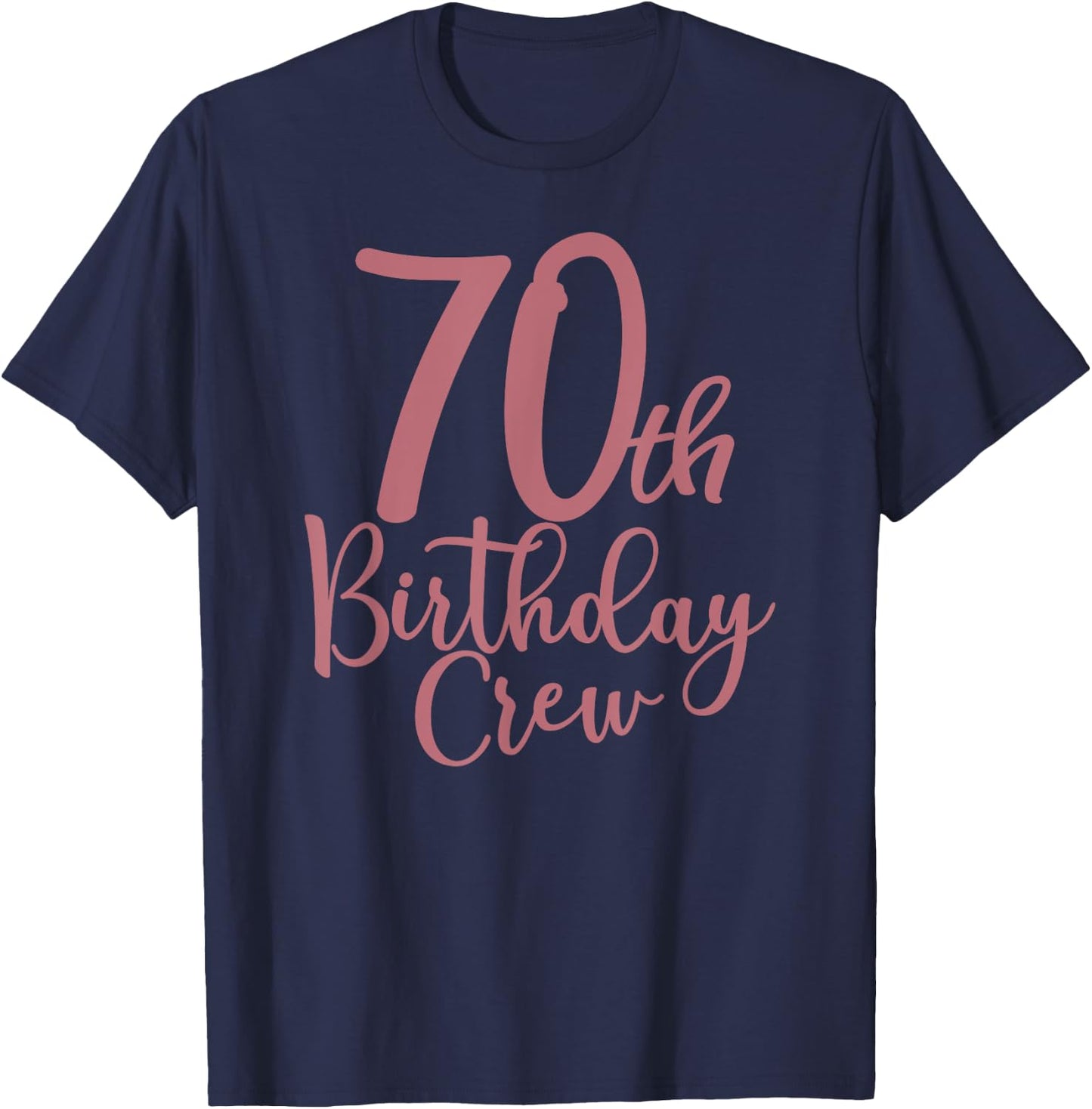 70th Birthday Crew 70 Years Old Women Matching Group Party T-Shirt - T-Shirt | Navy