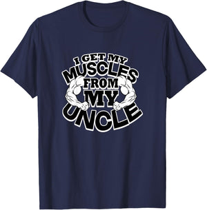 I Get My Muscles From My Uncle Funny Fitness Bodybuilder Gym T-Shirt - T-Shirt | Navy