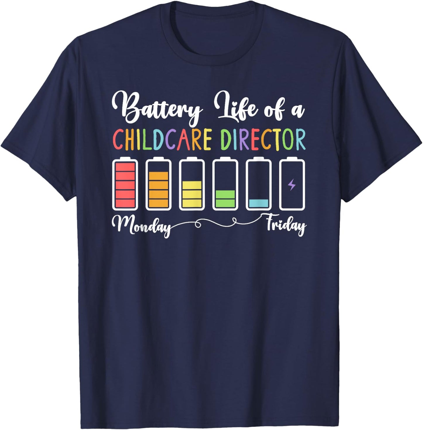 Battery Life Of A Childcare Director Child Care Director T-Shirt - T-Shirt | Navy