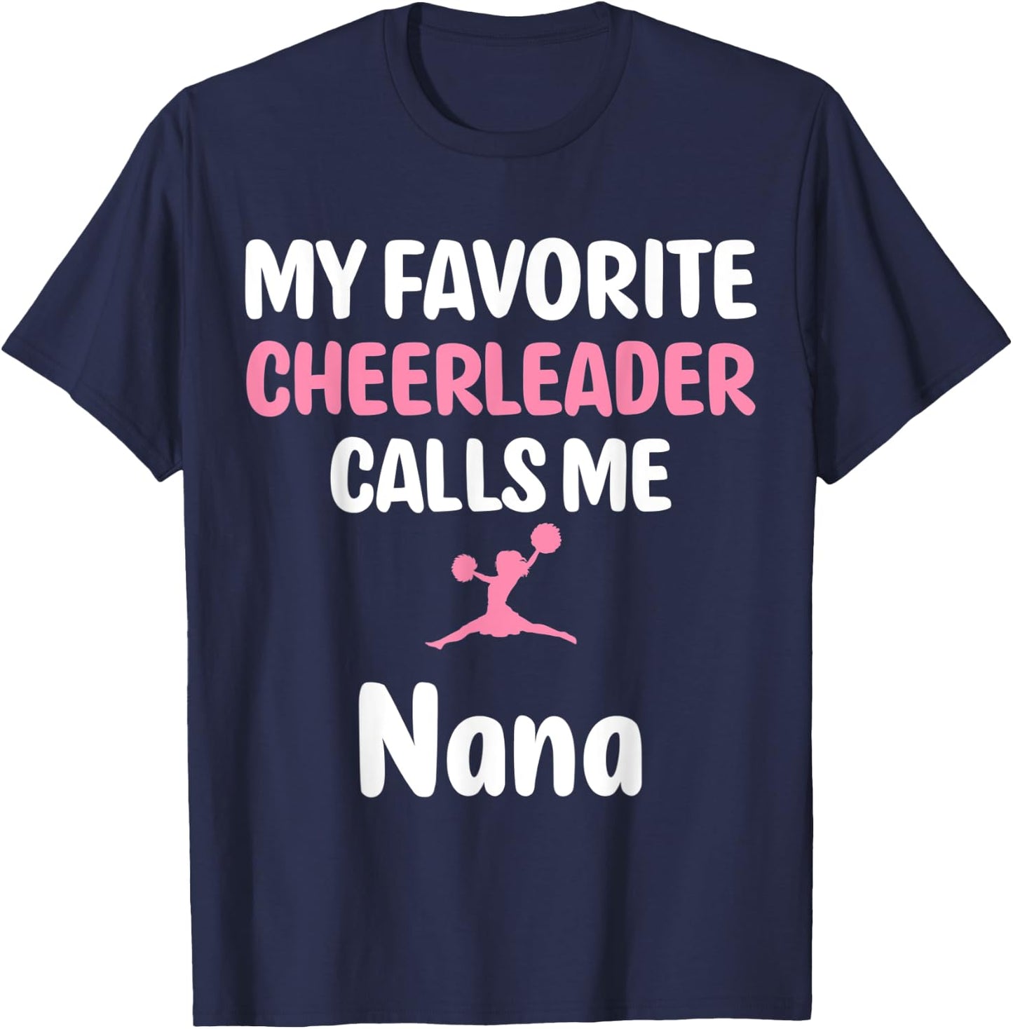 My Favorite Cheerleader Calls Me Nana Supportive Grandmother T-Shirt - T-Shirt | Navy